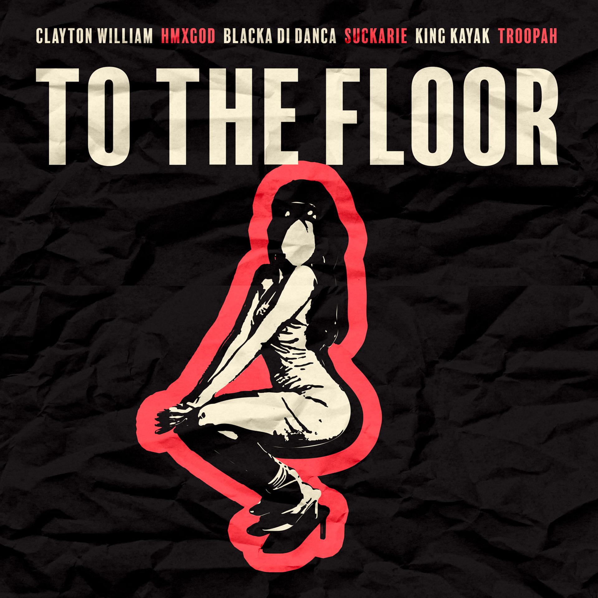 Постер альбома To The Floor (feat. Suckarie, King Kayak & Troopah)