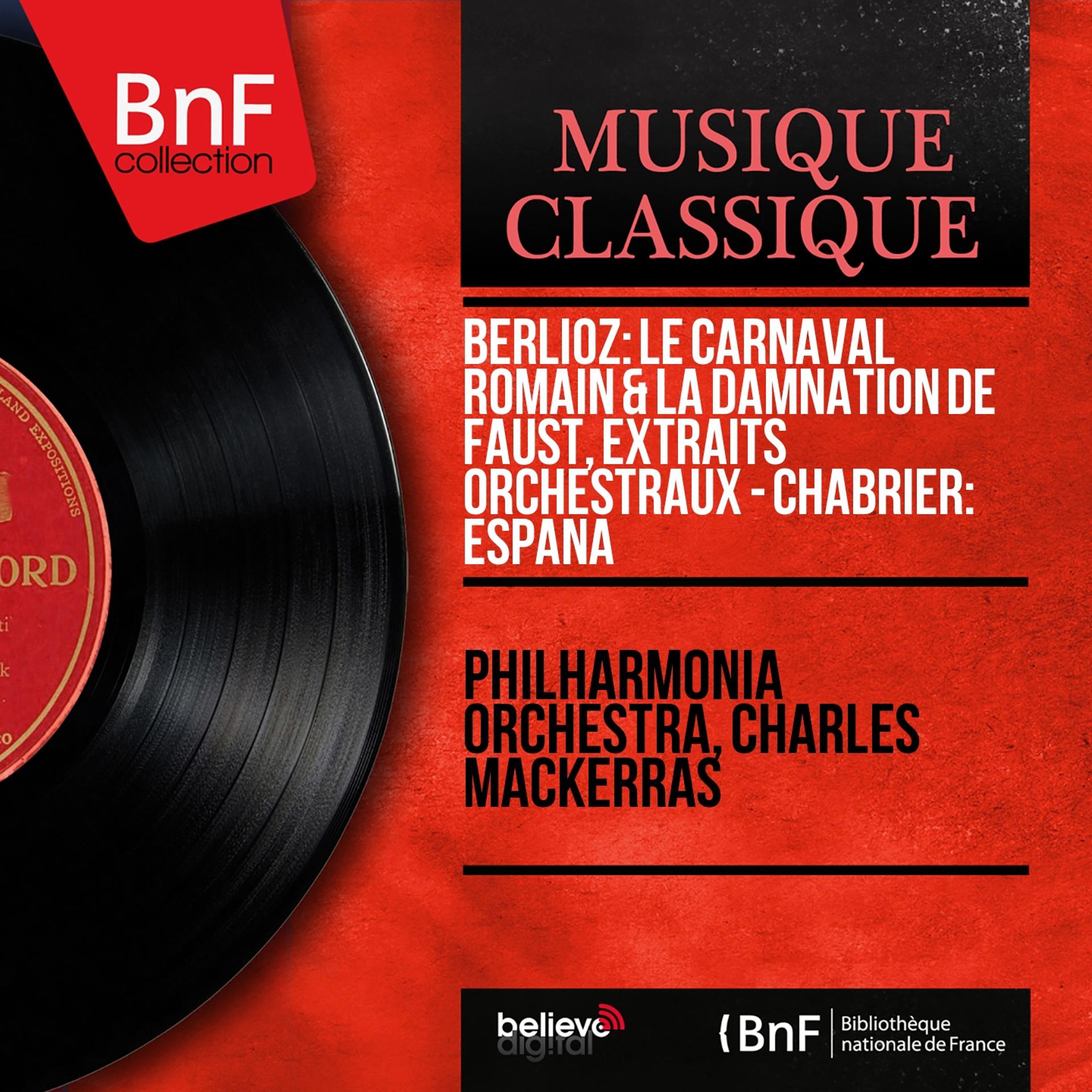 Постер альбома Berlioz: Le carnaval romain & La damnation de Faust, extraits orchestraux - Chabrier: España (Mono Version)