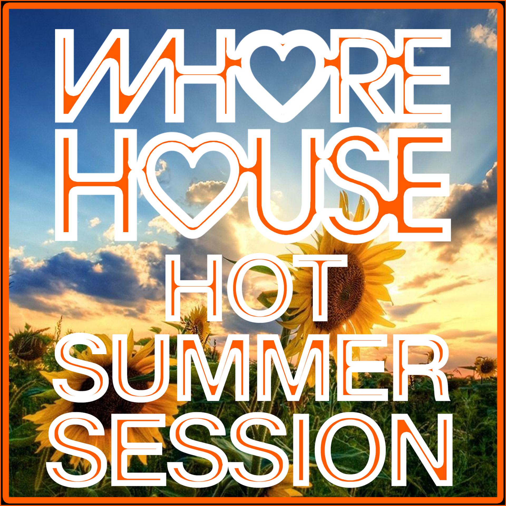 Постер альбома Whore House Hot Summer Session