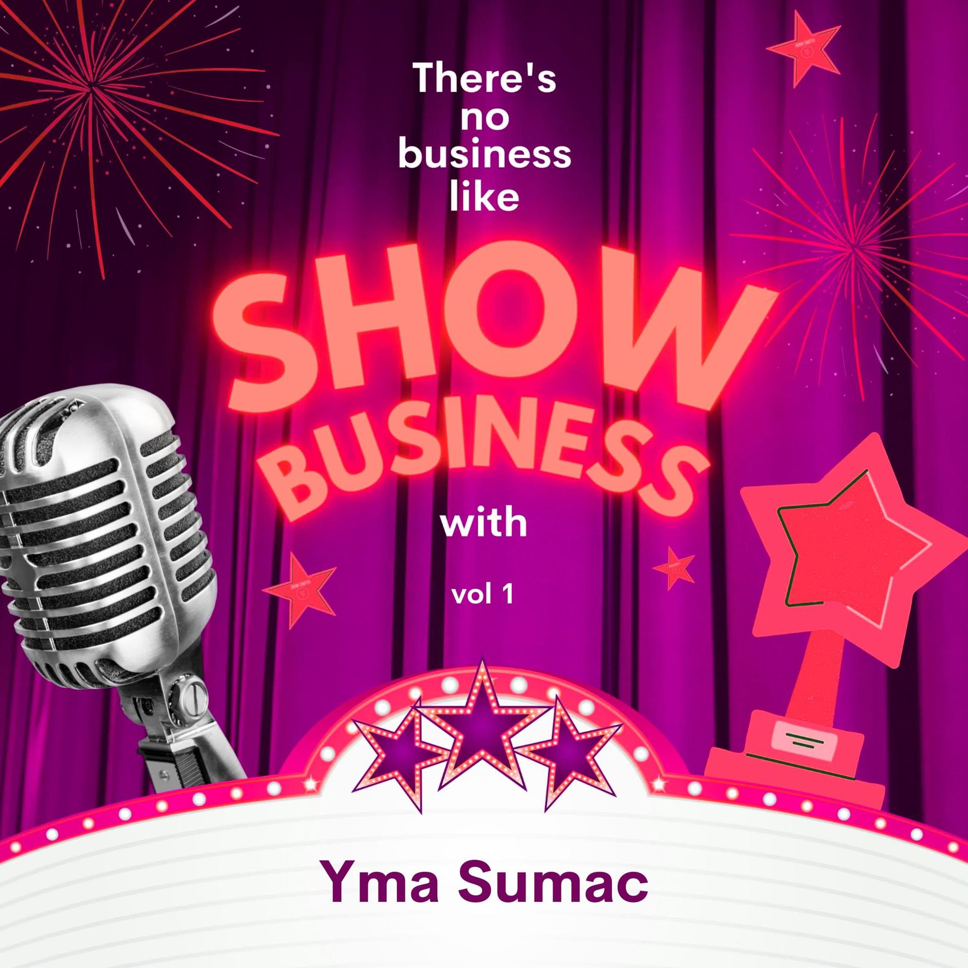 Постер альбома There's No Business Like Show Business with Yma Sumac, Vol. 1