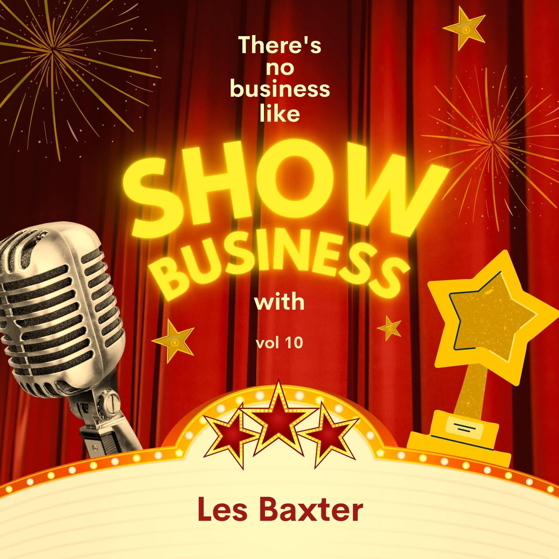 Постер альбома There's No Business Like Show Business with Les Baxter, Vol. 10