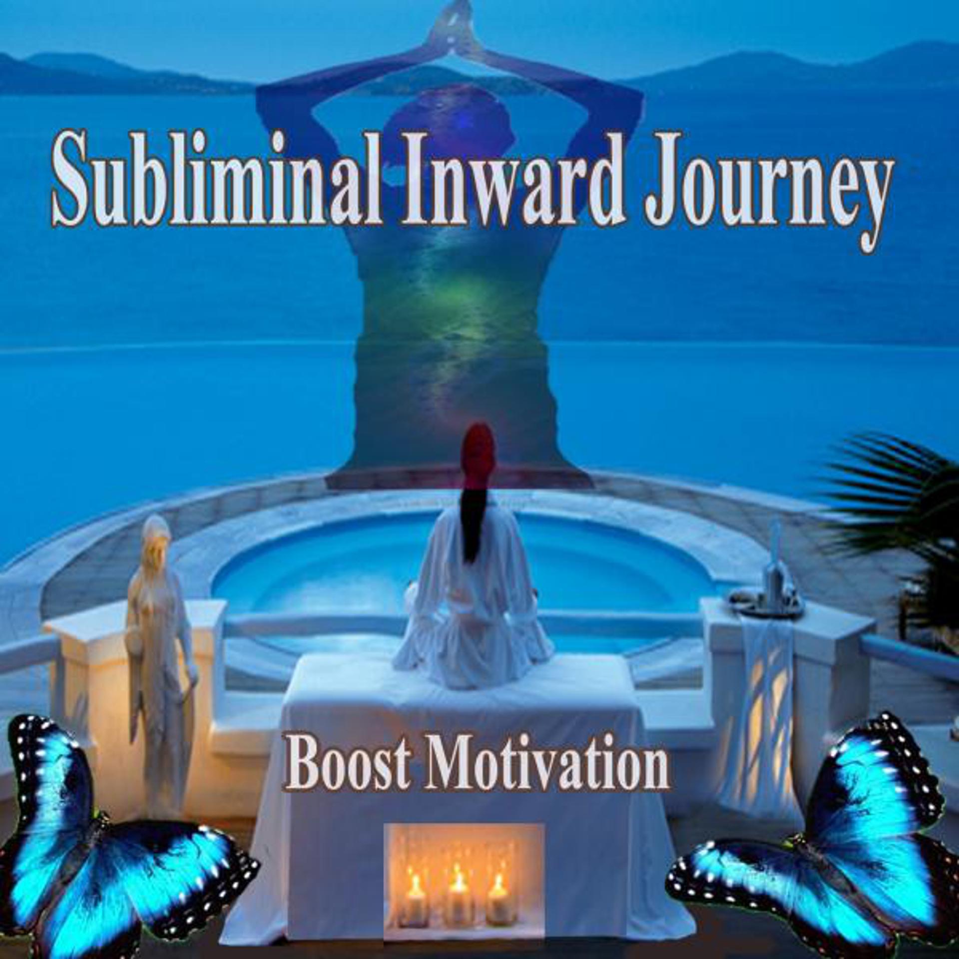 Постер альбома Boost Motivation Subliminal Inward Journey