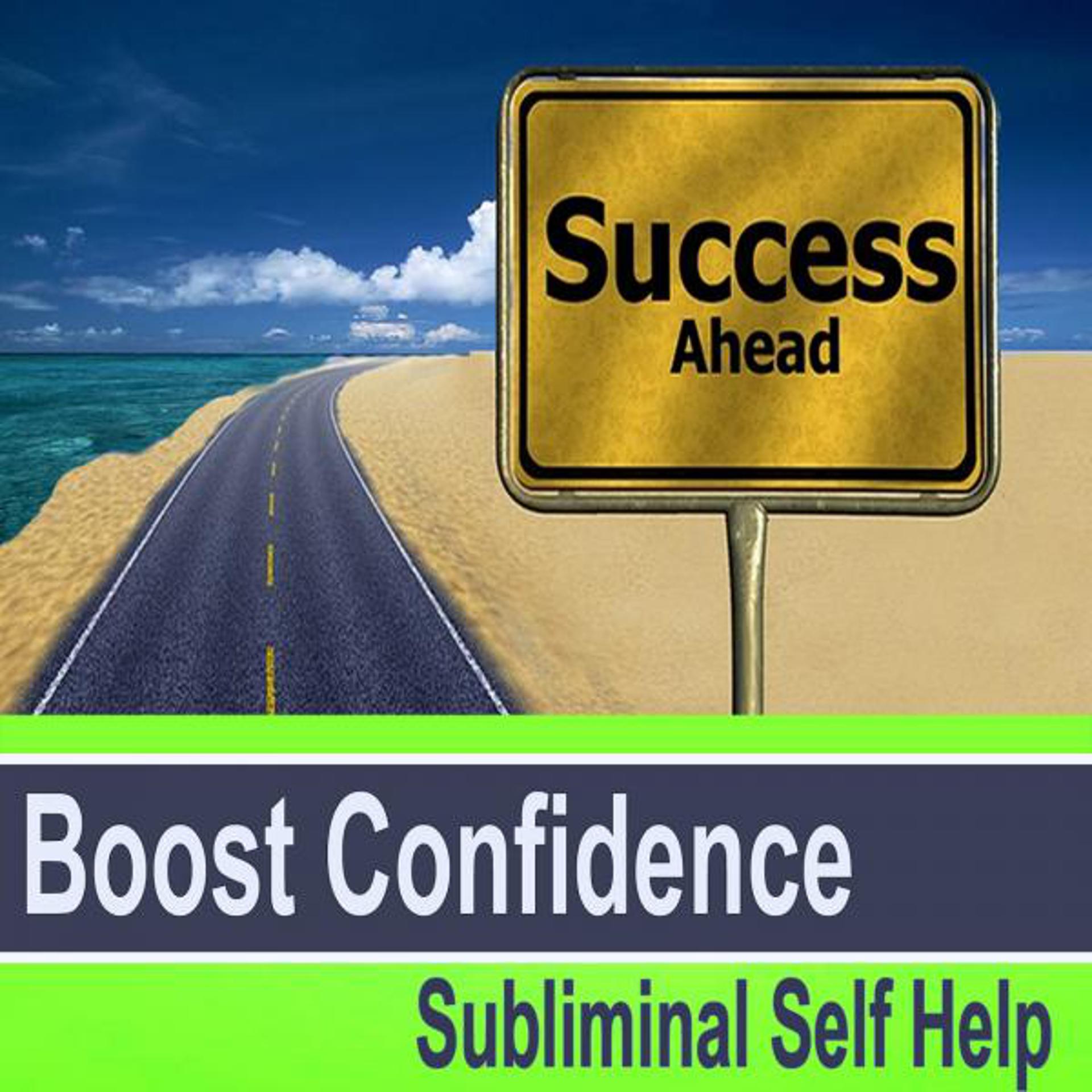 Постер альбома Boost Confidence Subliminal Self Help - Hypnosis Subliminal Music