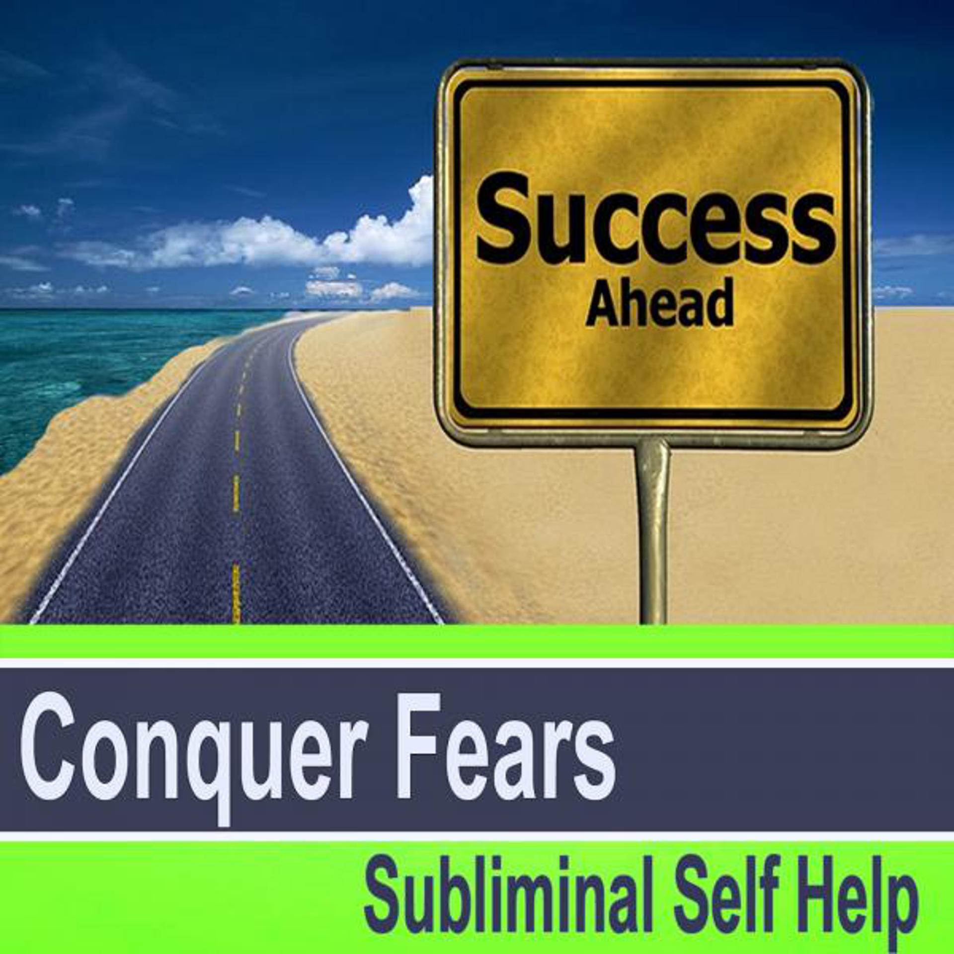 Постер альбома Conquer Fears Subliminal Self Help - Hypnosis Subliminal Music