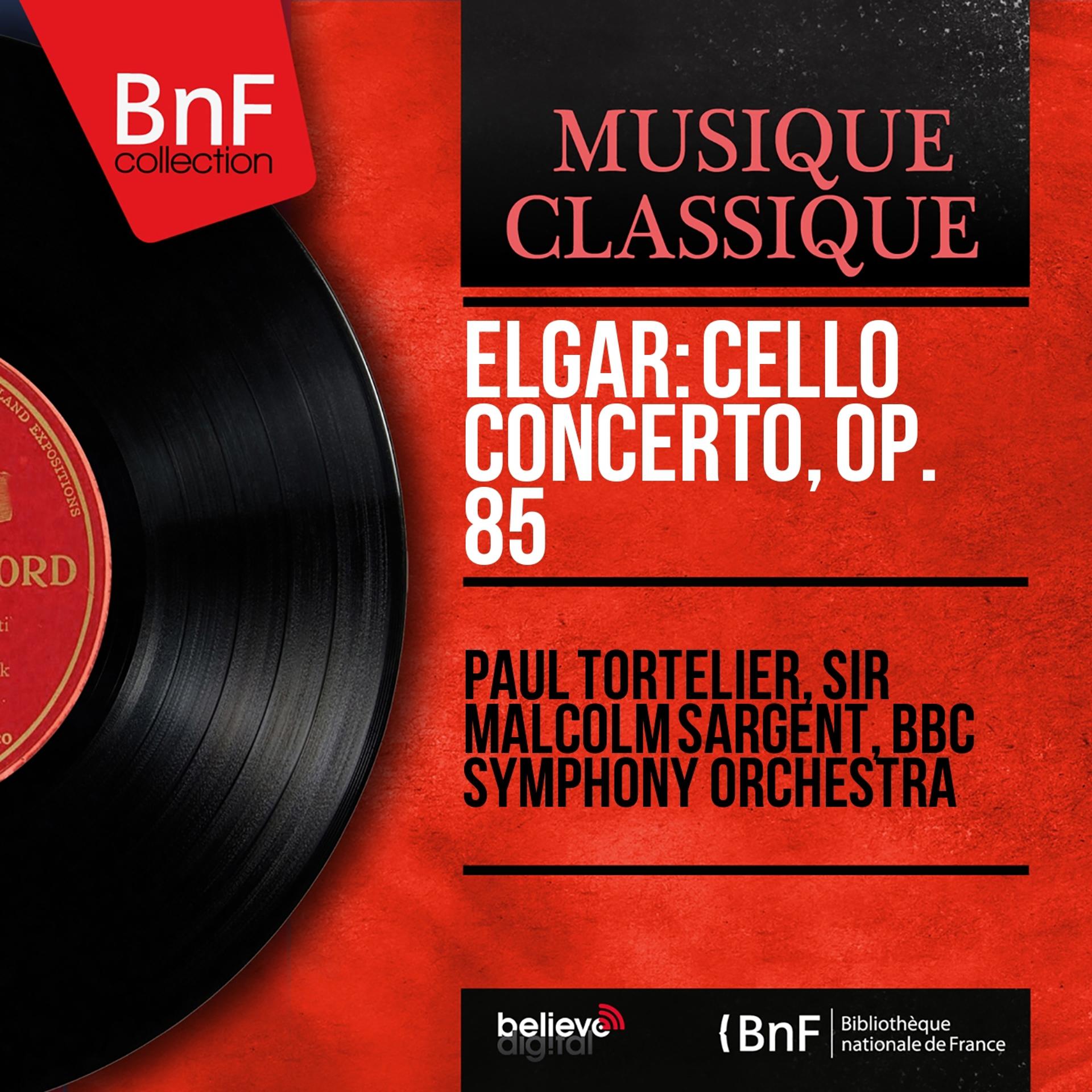 Постер альбома Elgar: Cello Concerto, Op. 85 (Mono Version)
