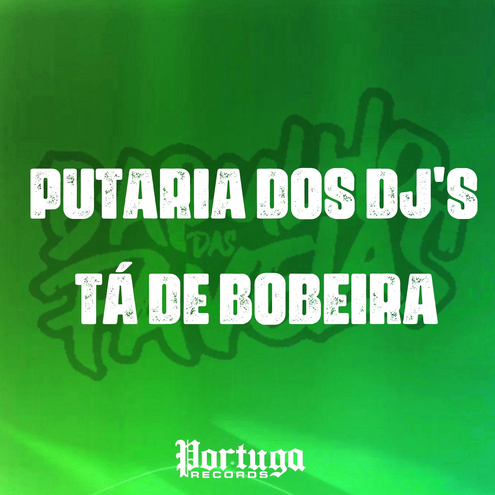 Постер альбома Putaria dos Dj's - Ta de Bobeira