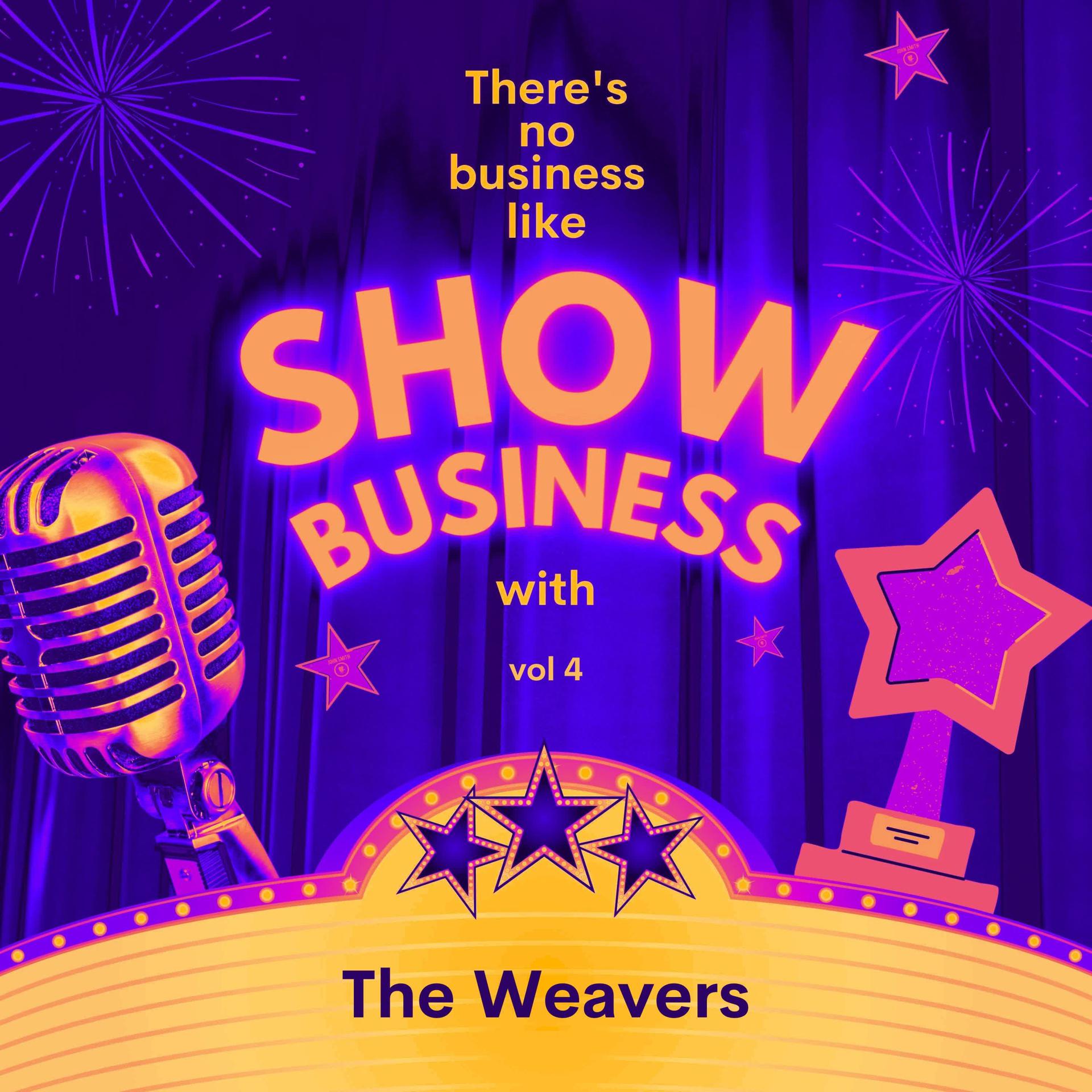 Постер альбома There's No Business Like Show Business with The Weavers, Vol. 4