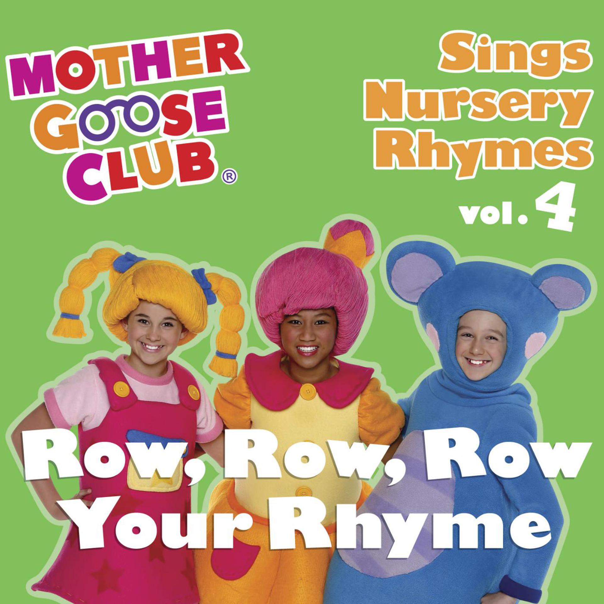 Постер альбома Mother Goose Club Sings Nursery Rhymes Vol. 4: Row, Row, Row Your Rhyme