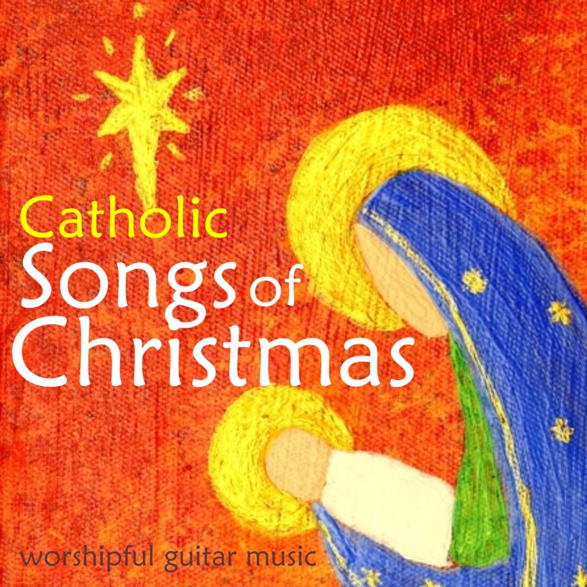 Постер альбома Catholic Songs of Christmas – Worshipful Guitar Music