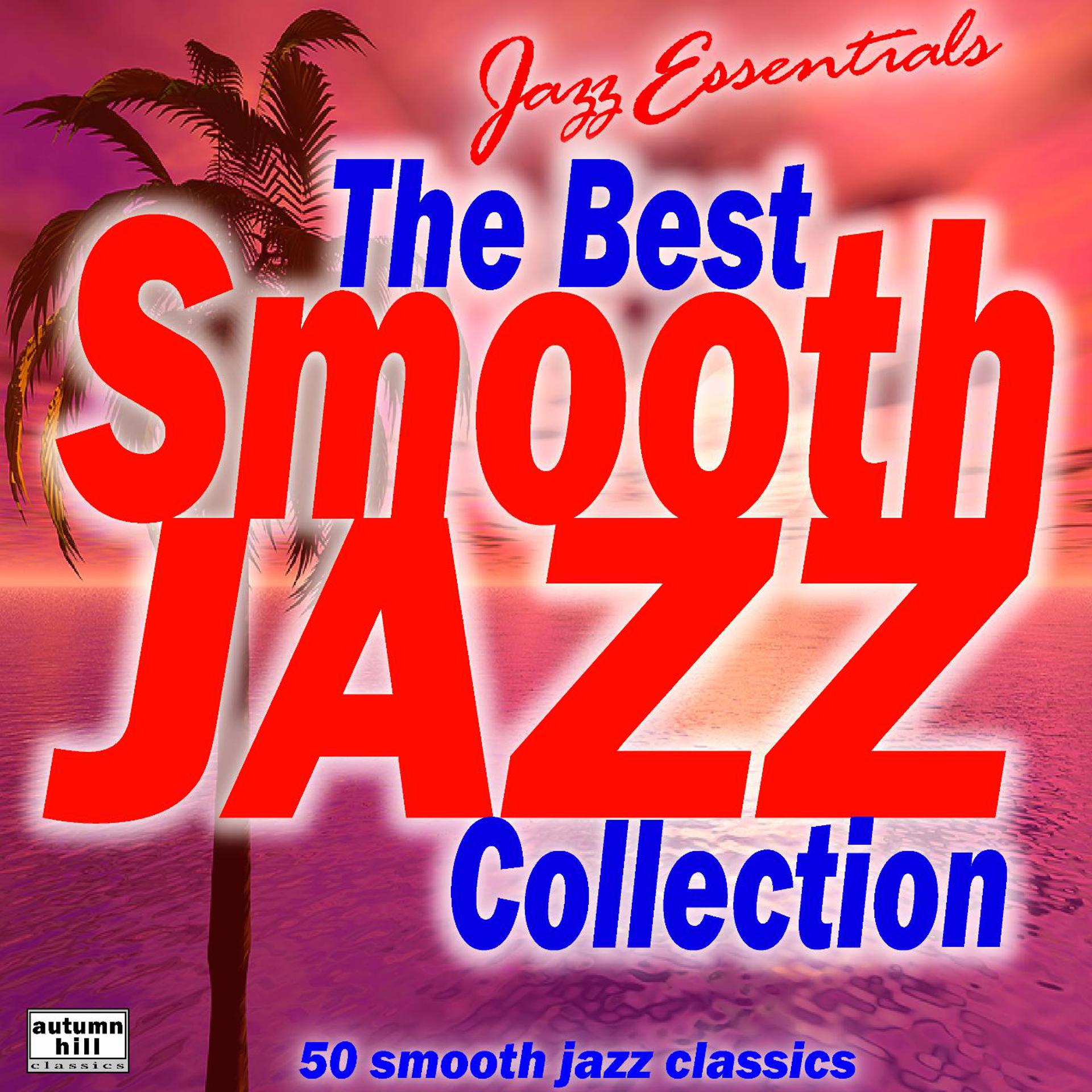 Постер альбома Jazz Essentials: The Best Smooth Jazz Collection #1s 50 Smooth Jazz Classics