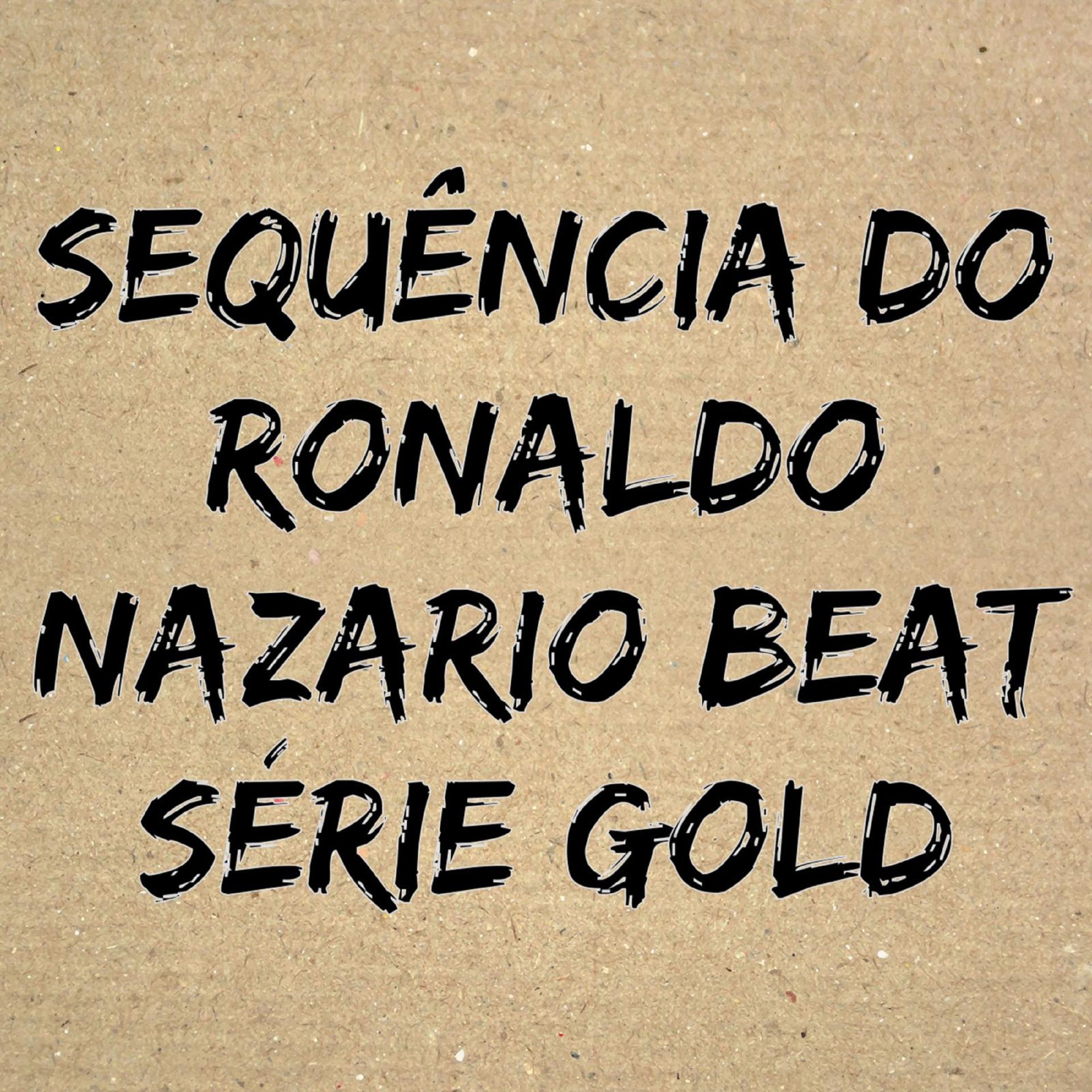 Постер альбома Sequência do Ronaldo Nazario Beat Sèrie Gold