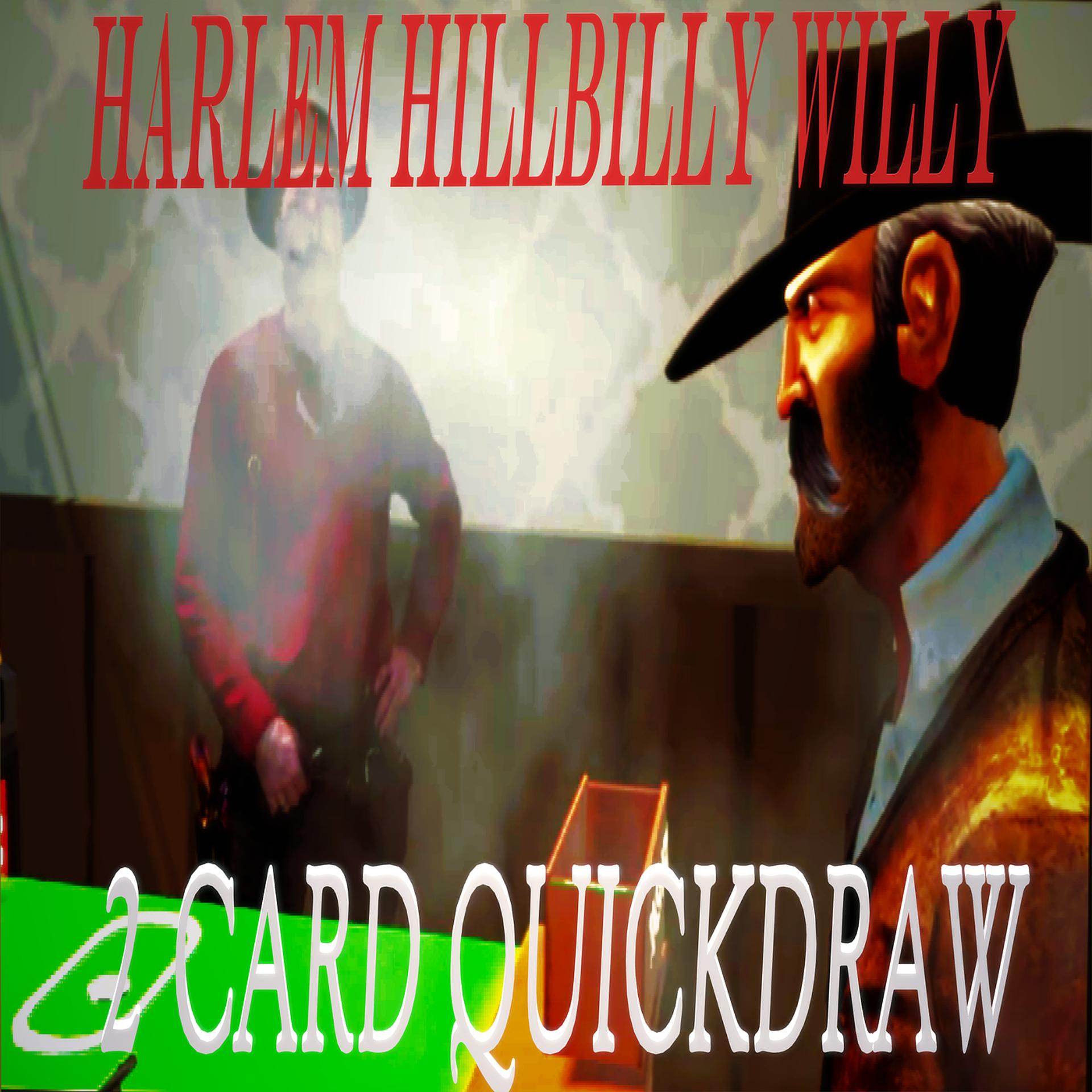 Постер альбома Harlem Hillbilly Willy 2 Card Quickdraw