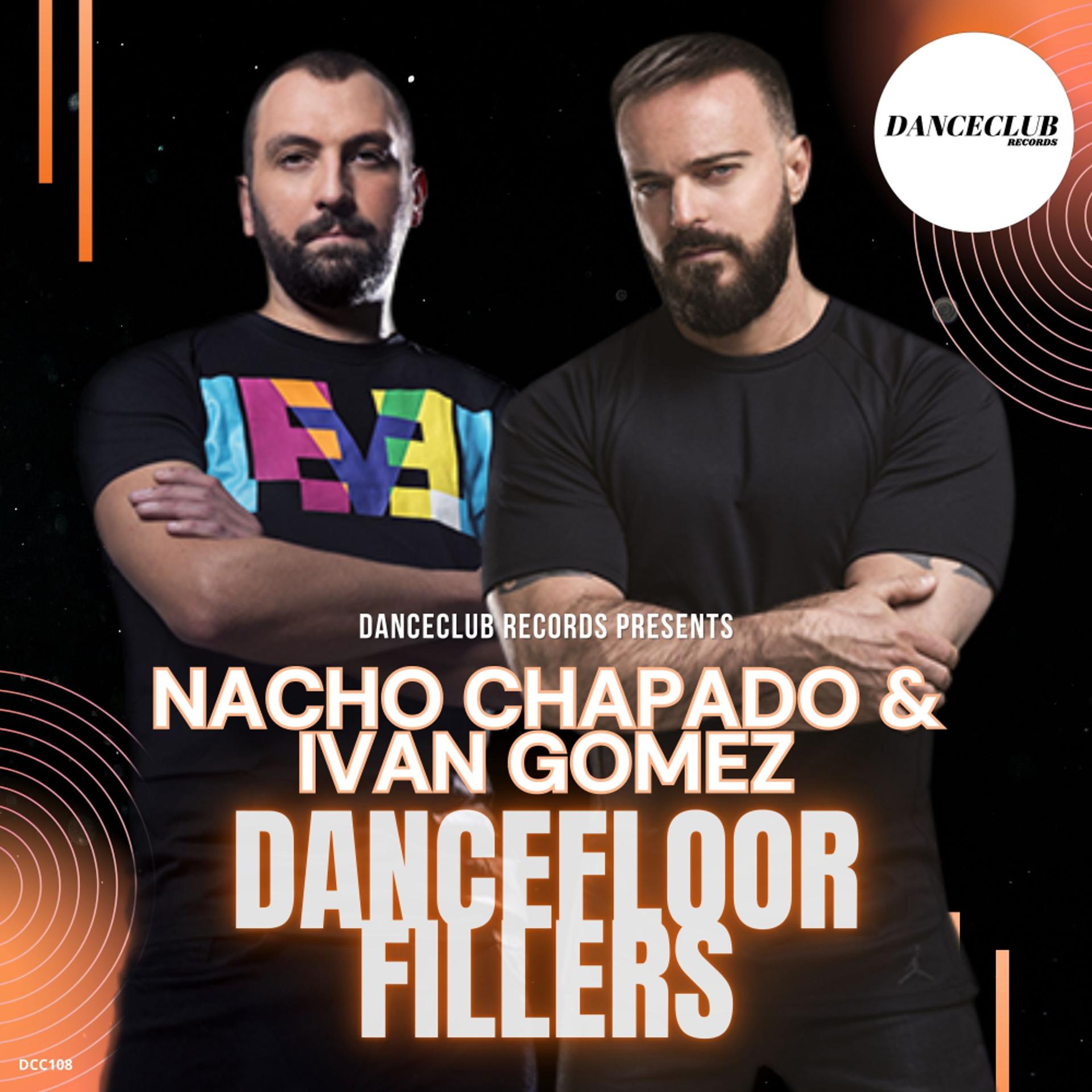 Постер альбома Nacho Chapado & Ivan Gomez Dancefloor Fillers