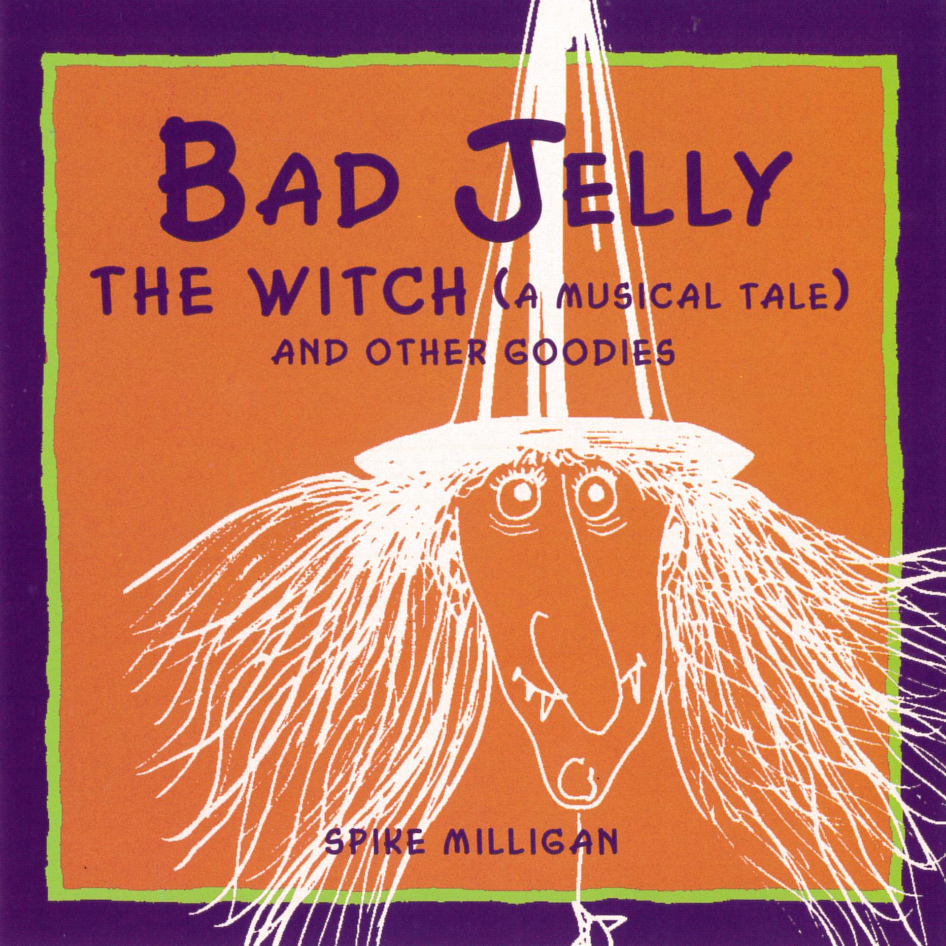 Постер альбома Badjelly The Witch (A Musical Tale) And Other Goodies