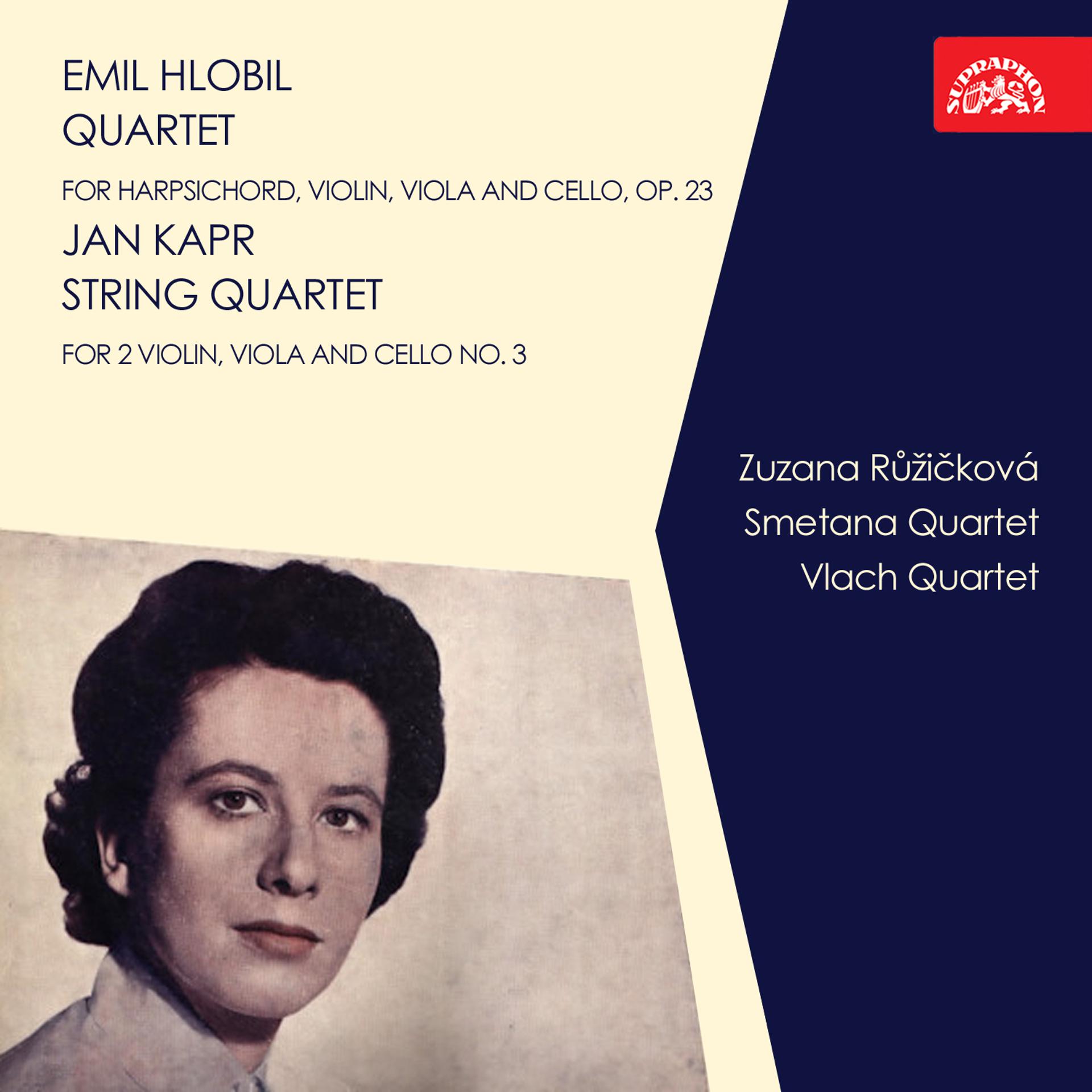 Постер альбома Hlobil: Quartet for Harpsichord, Violin, Viola and Cello, Op. 23 - Kapr: String Quartet for 2 Violin, Viola and Cello No. 3