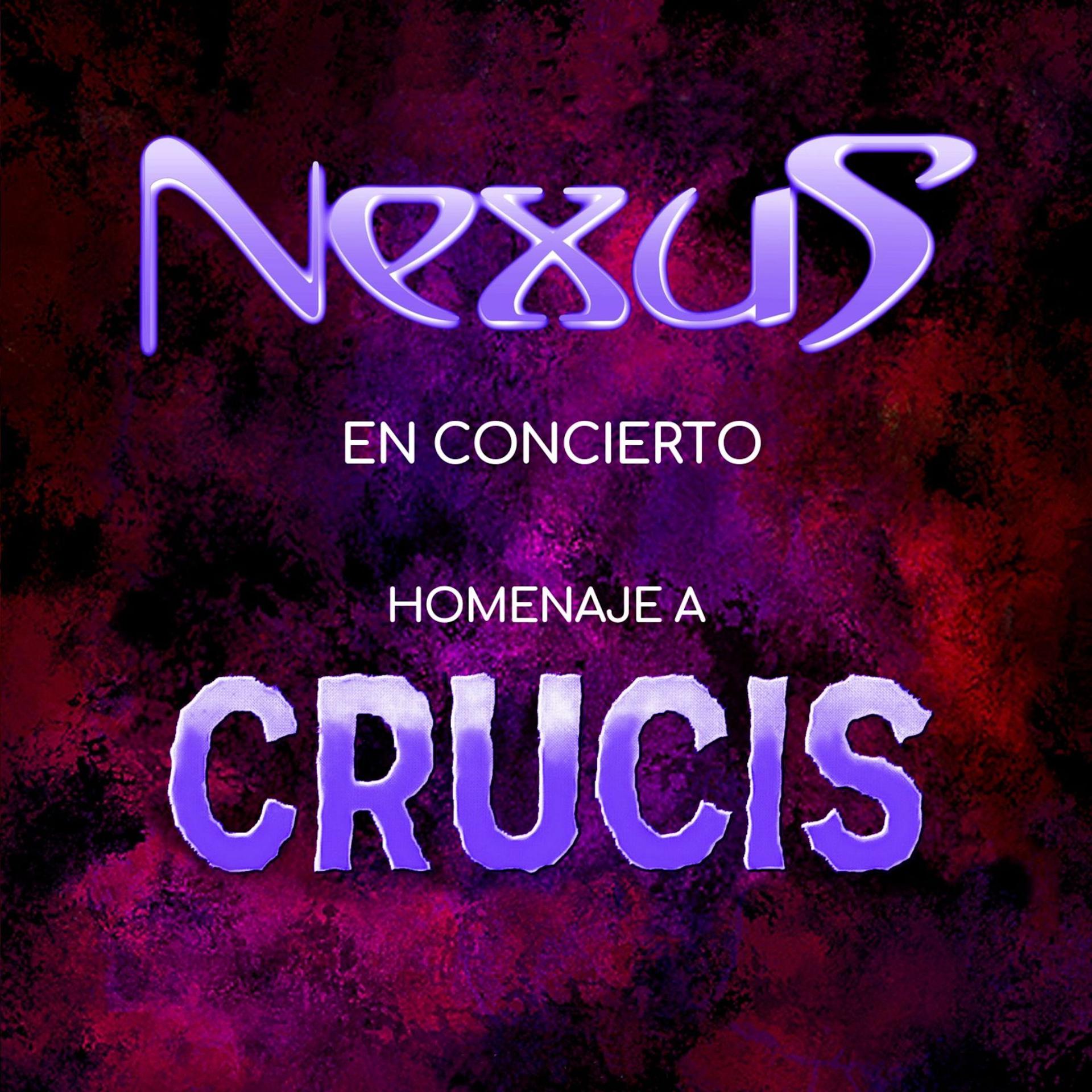 Постер альбома Nexus en Concierto / Homenaje a Crucis