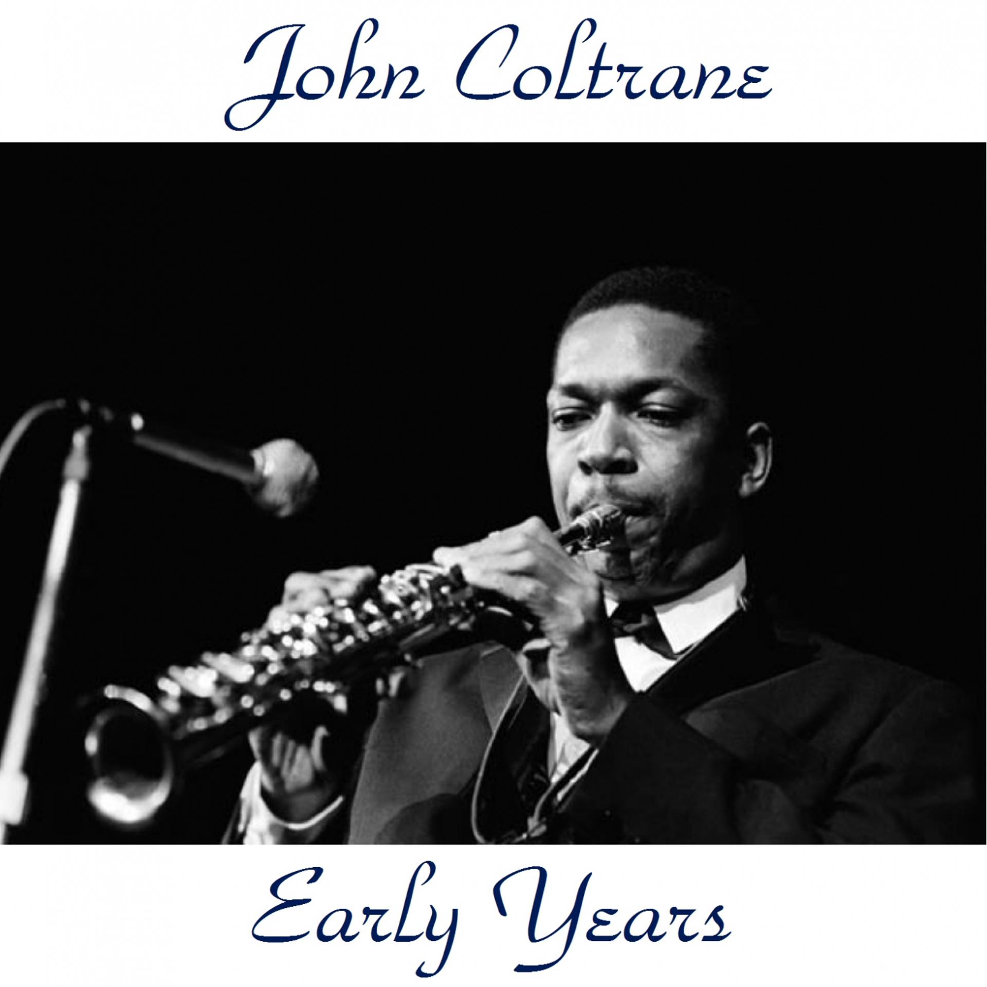Постер альбома John Coltrane Early Years (All Tracks Remastered)