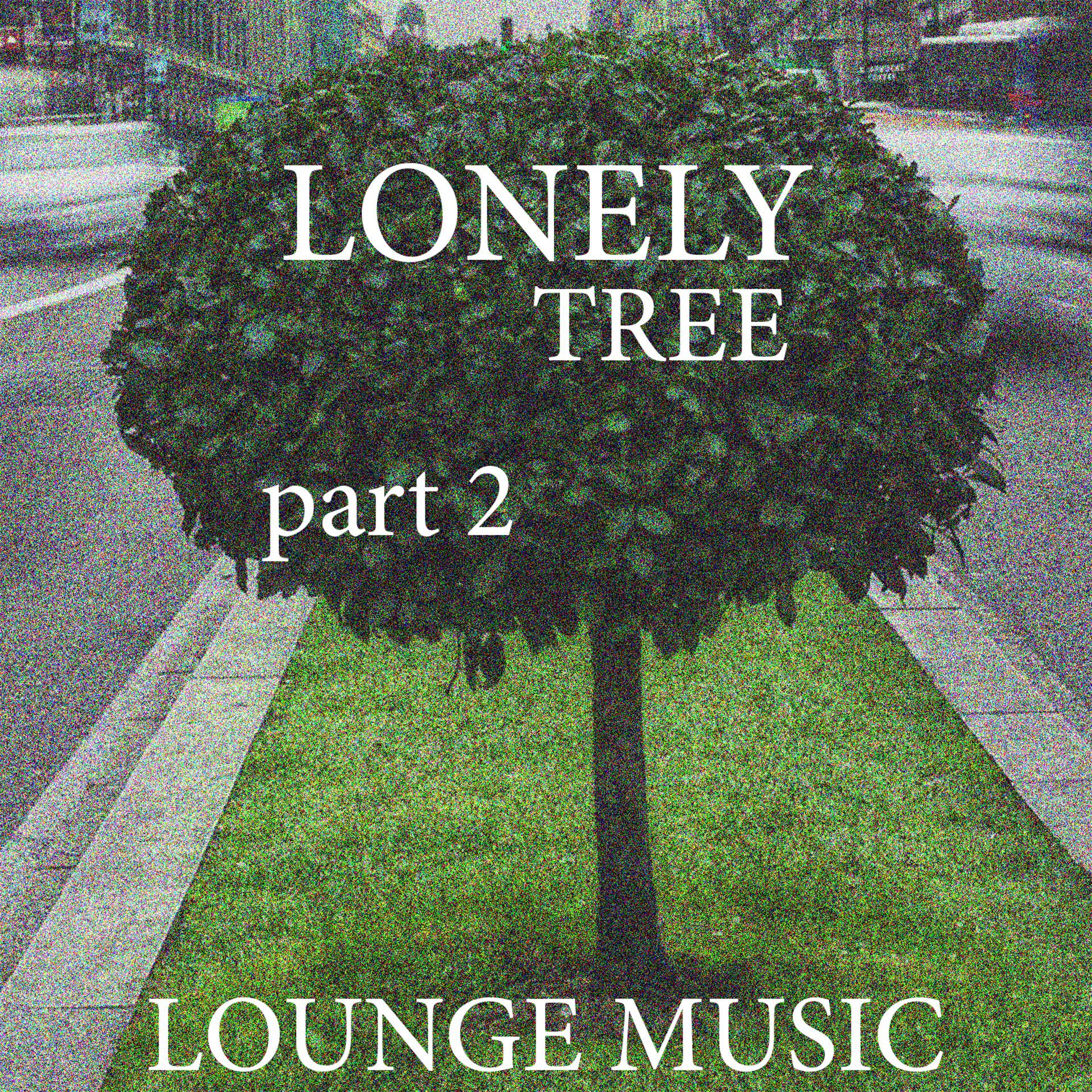 Постер альбома Lonely Tree, part 2