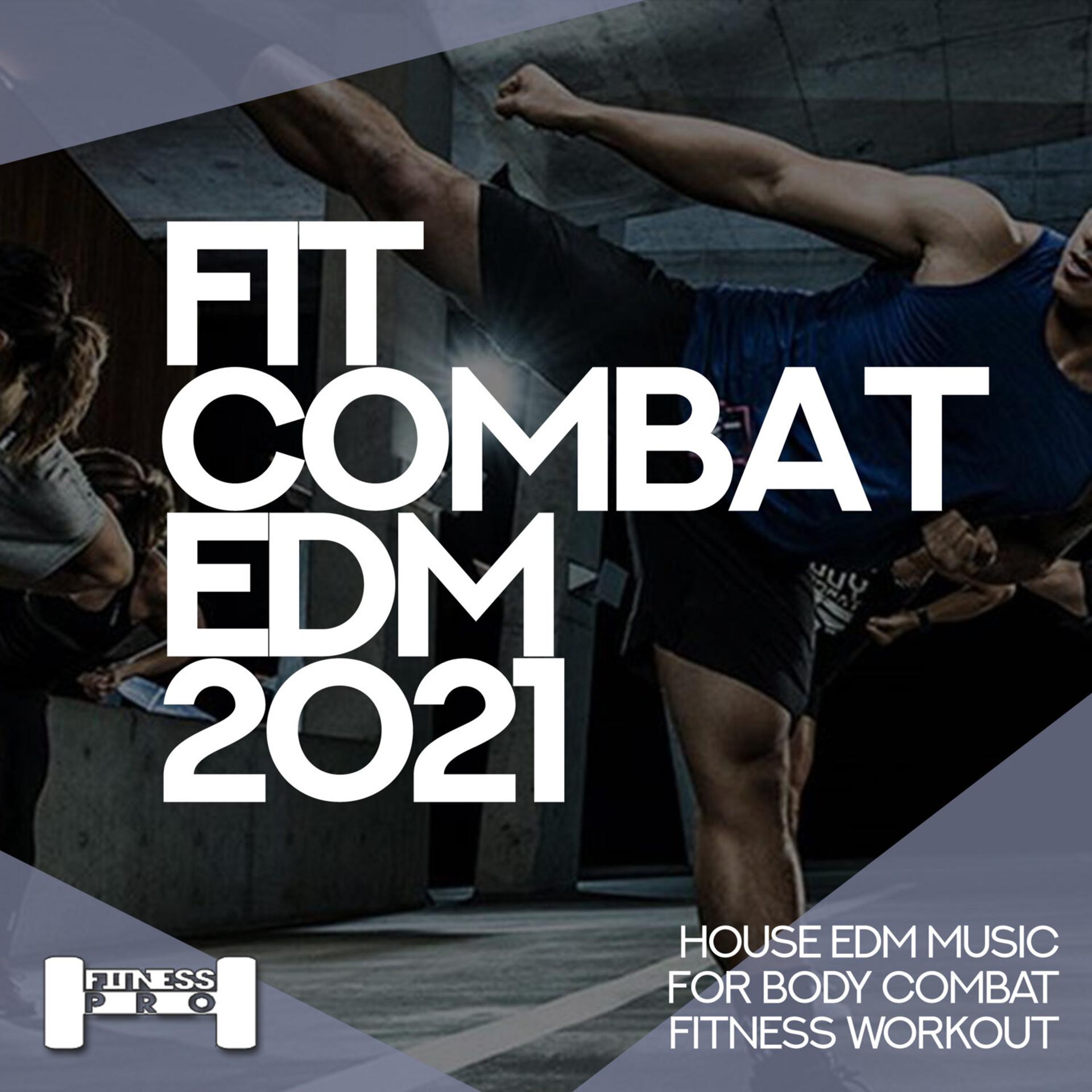 Постер альбома Fit Combat EDM 2021 - House EDM Music for Body Combat Fitness Workout