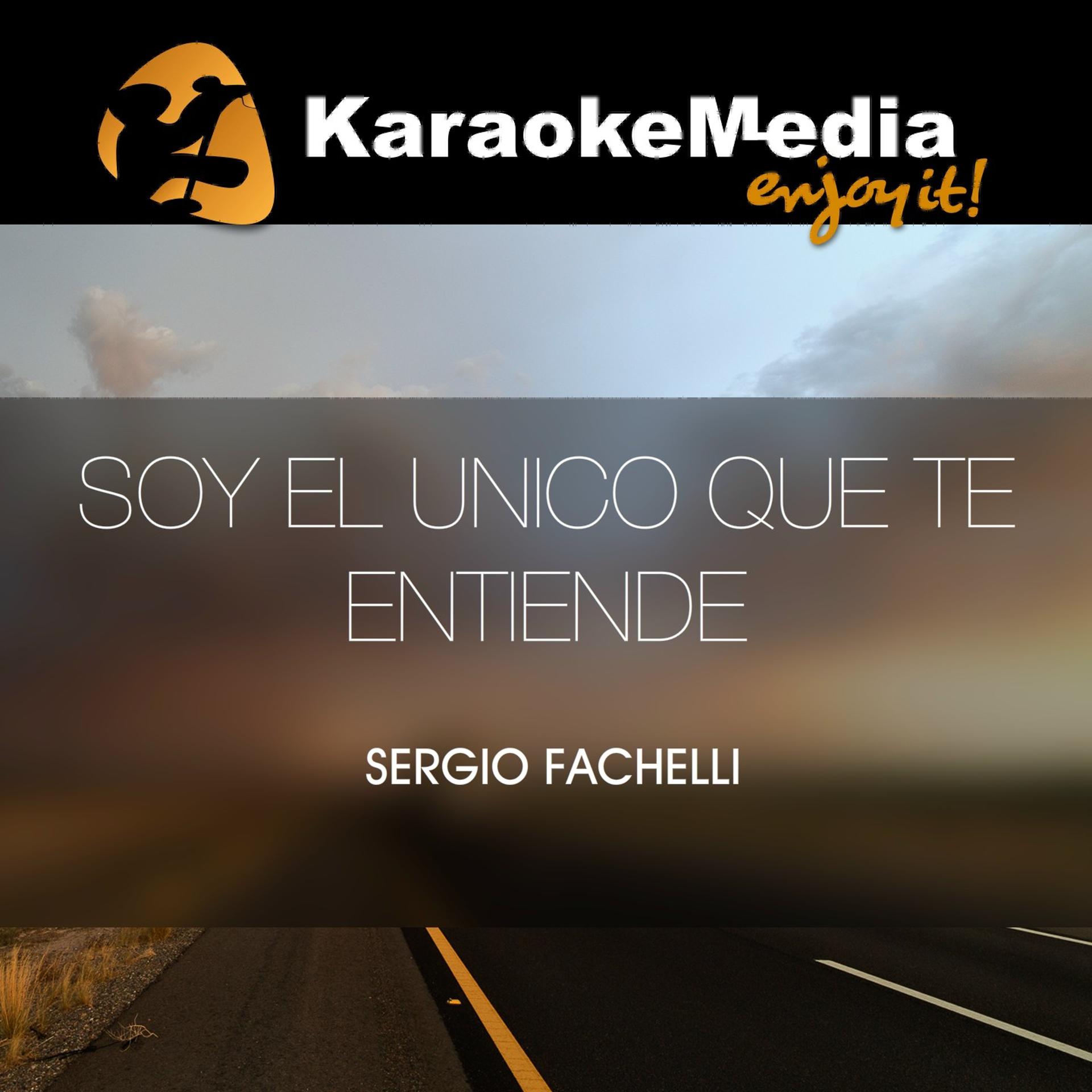 Постер альбома Soy El Unico Que Te Entiende(Karaoke Version) [In The Style Of Sergio Fachelli]