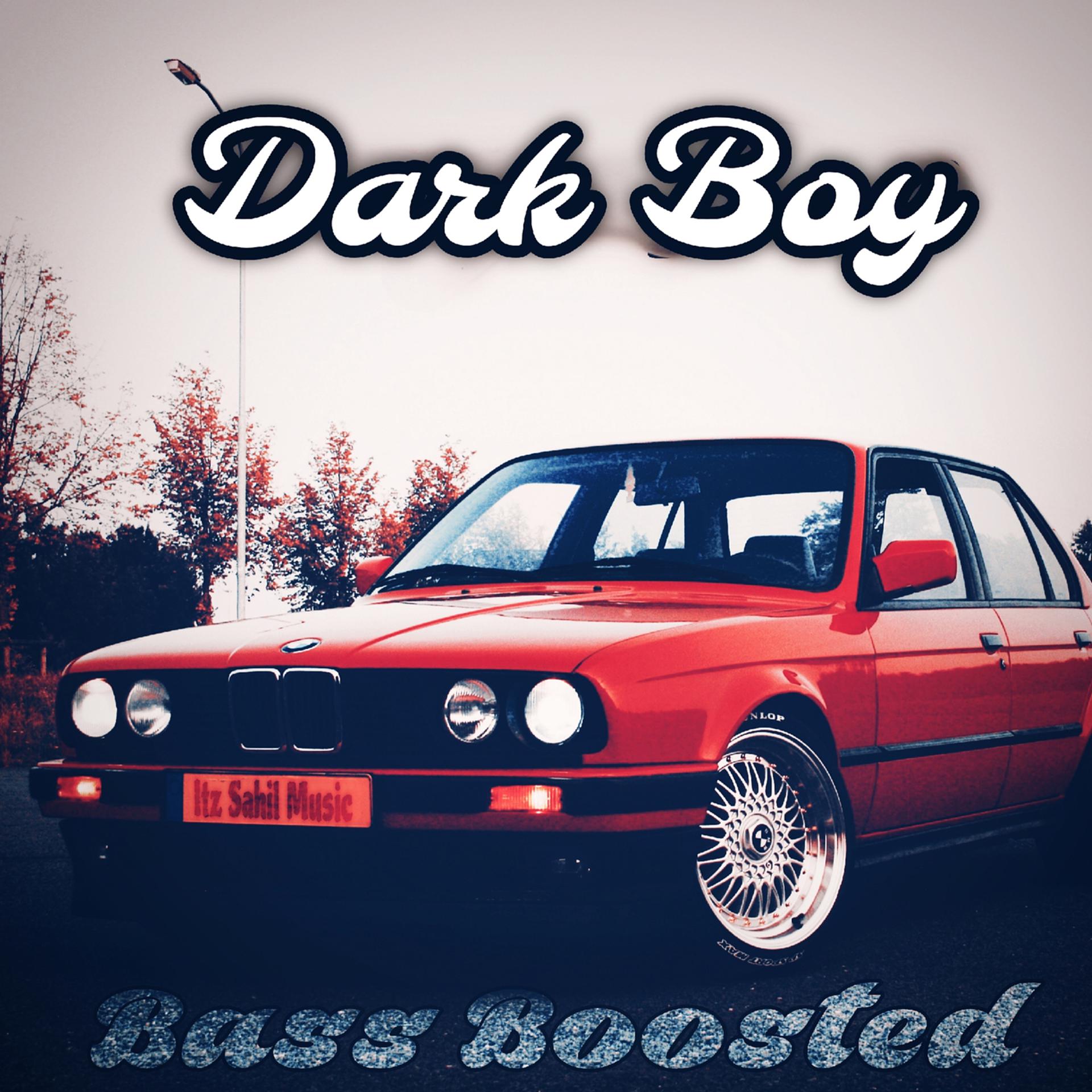 Постер альбома Dark Boy (Bass Boosted)