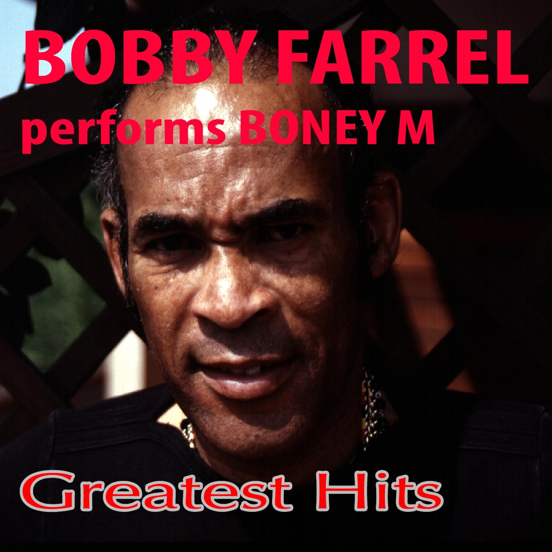 Постер альбома Bobby Farrel Performs Boney M (Greatest Hits)
