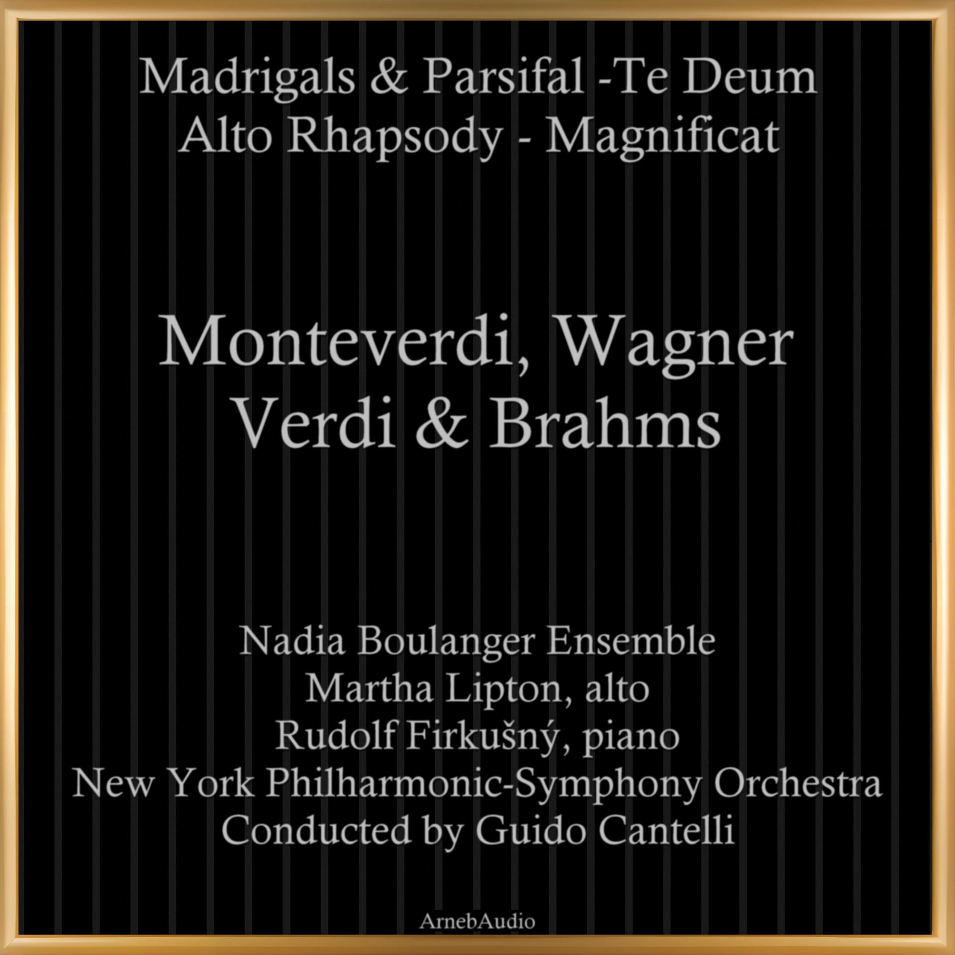 Постер альбома Monteverdi, Wagner, Verdi & Brahms: Madrigals & Parsifal-Te Deum - Alto Rhapsody - Magnificat
