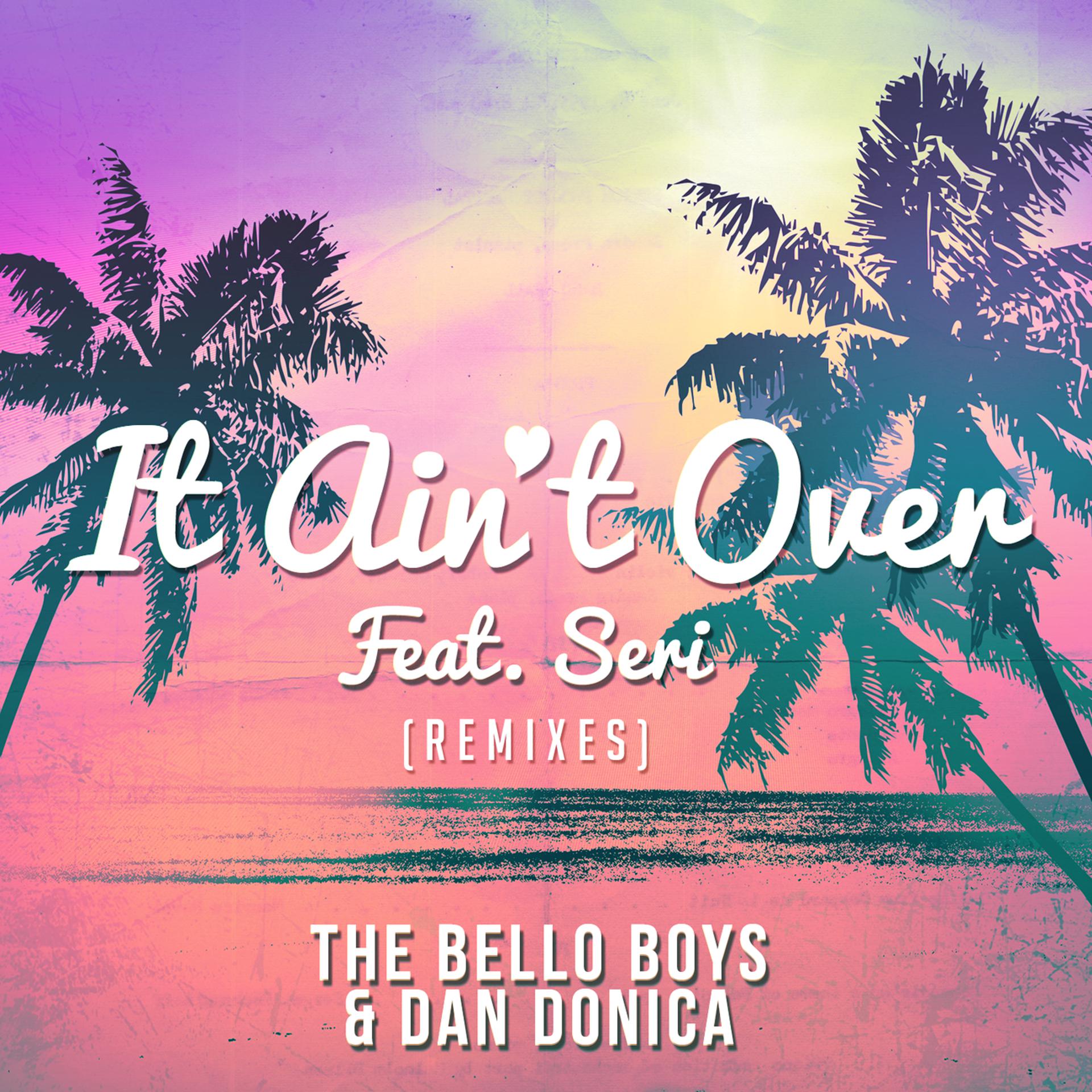 Постер альбома It Ain't Over (feat. SERI) [Remixes]