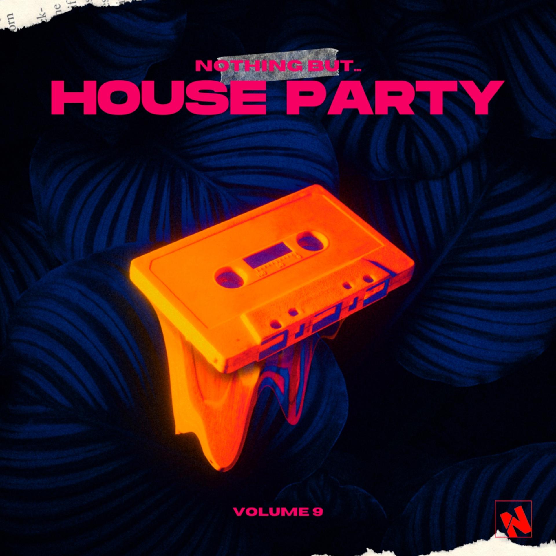 Постер альбома Nothing But... House Party, Vol. 09