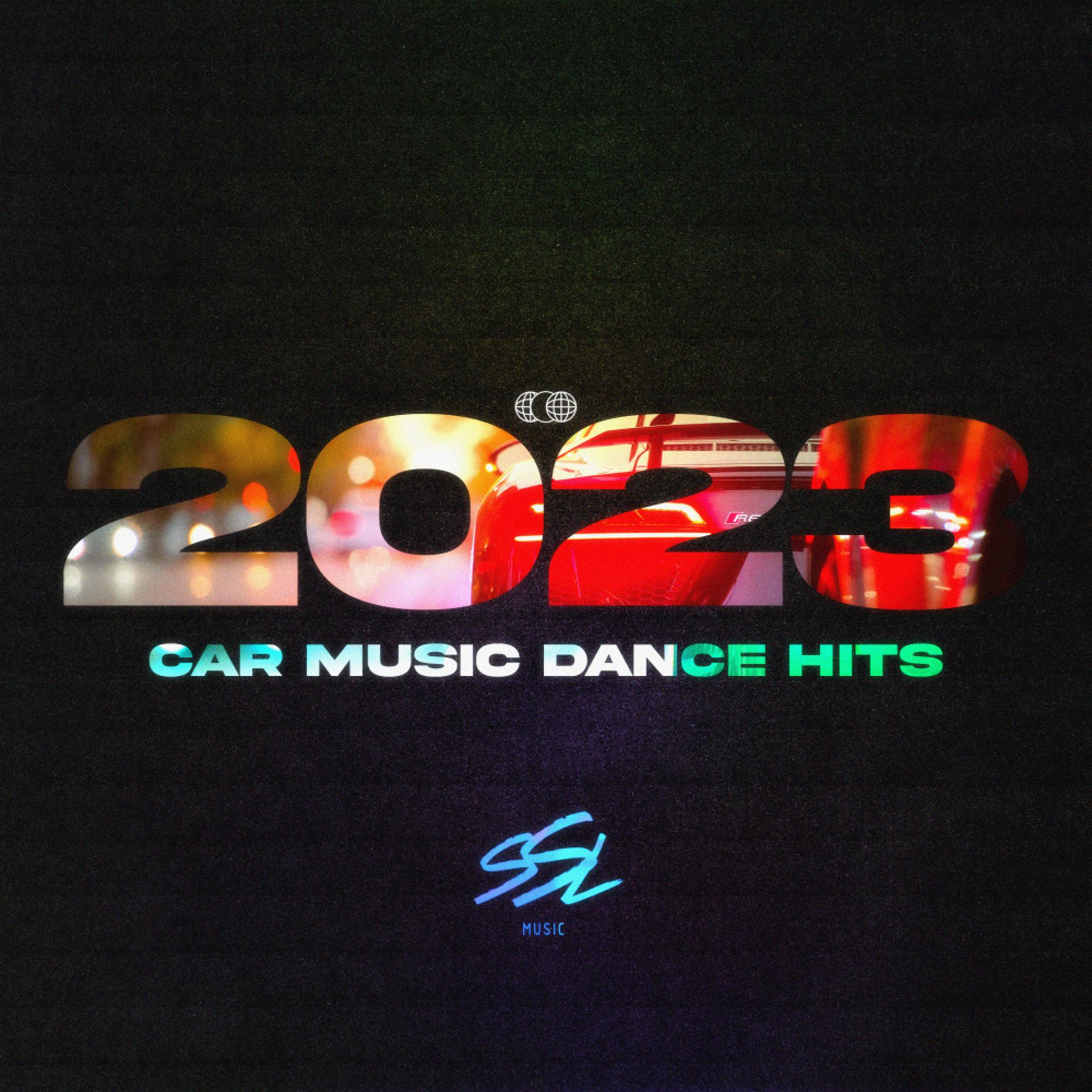 Постер альбома Car Music Dance Hits 2023