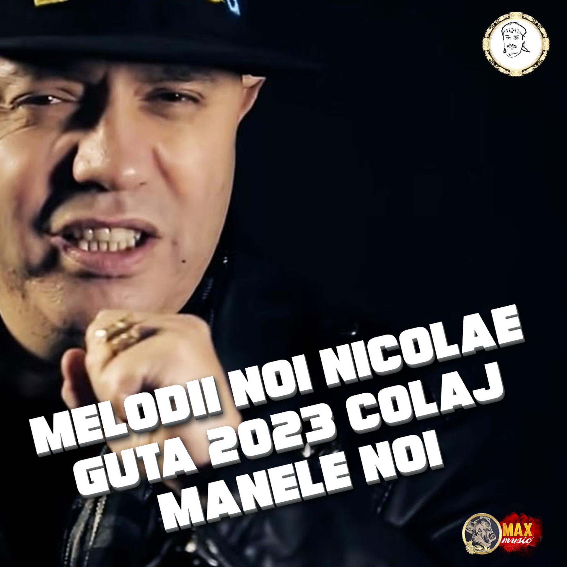 Постер альбома Melodii Noi Nicolae Guta 2023 Colaj Manele Noi