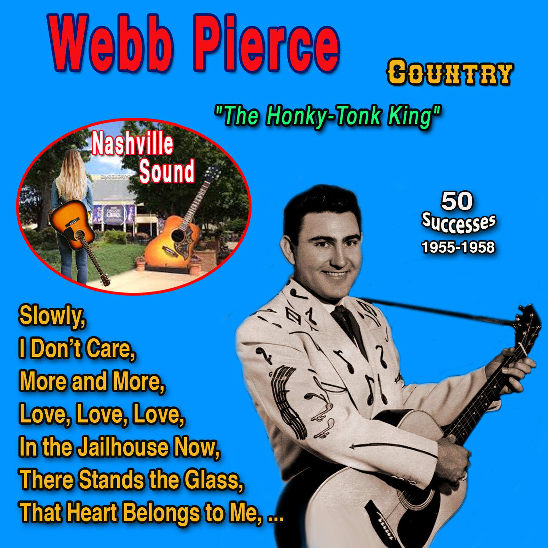 Постер альбома Webb Pierce - The Honky-Tonk King" 50 Successes