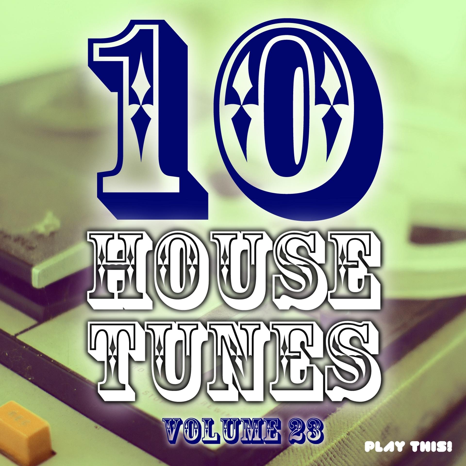 Постер альбома 10 House Tunes, Vol. 23