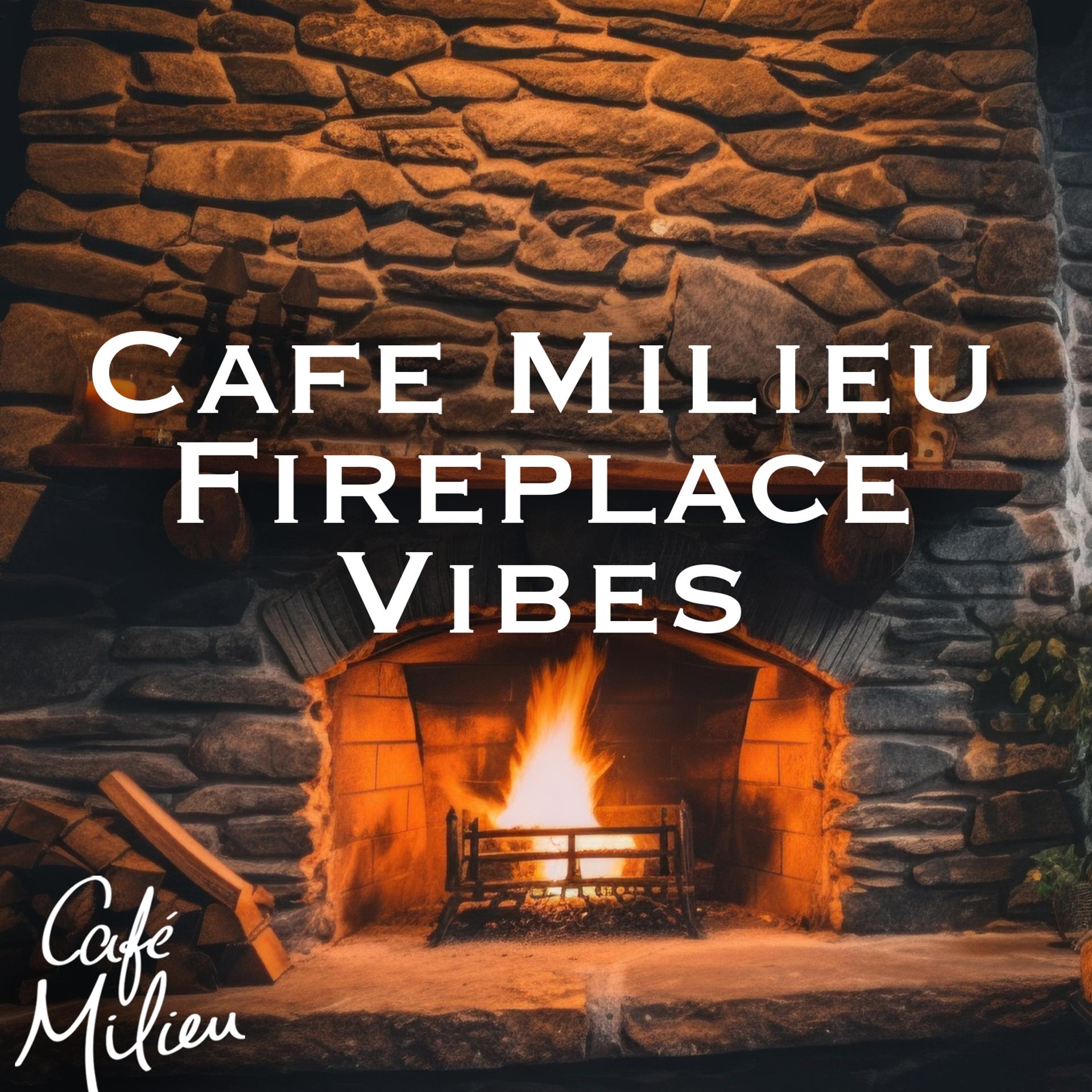 Постер альбома Cafe Milieu | Fireplace Vibes