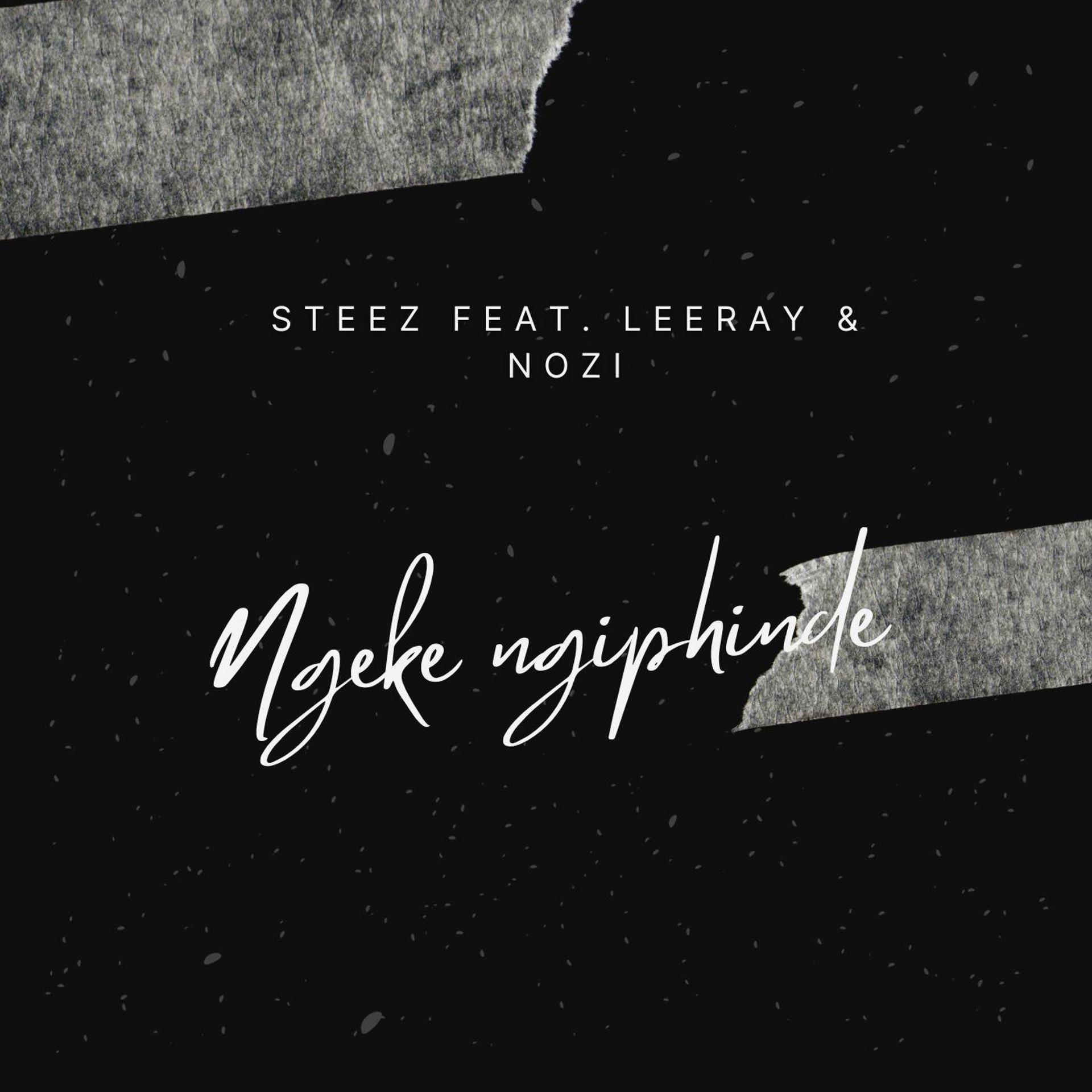 Постер альбома Ngeke ngiphinde (feat. Leeray & Nozi)