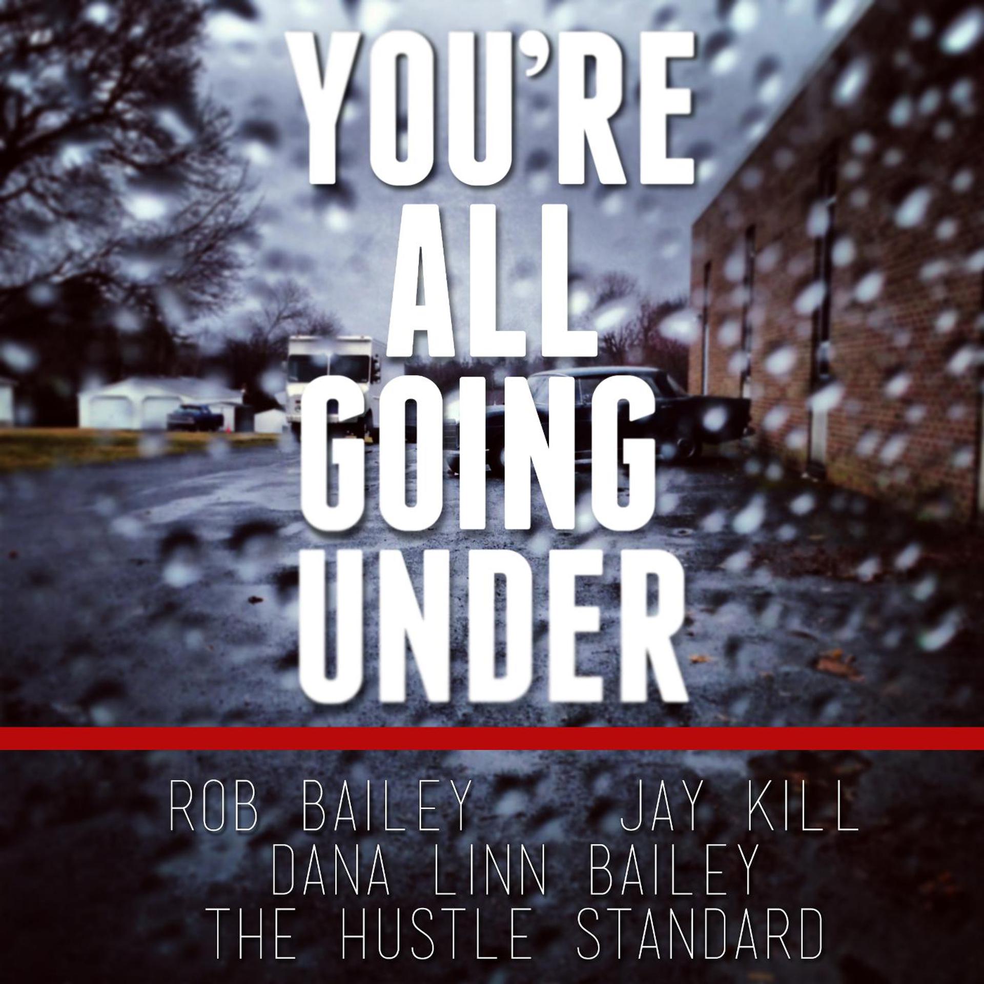Постер альбома You're All Going Under (feat. Jay Kill & Dana Linn Bailey)