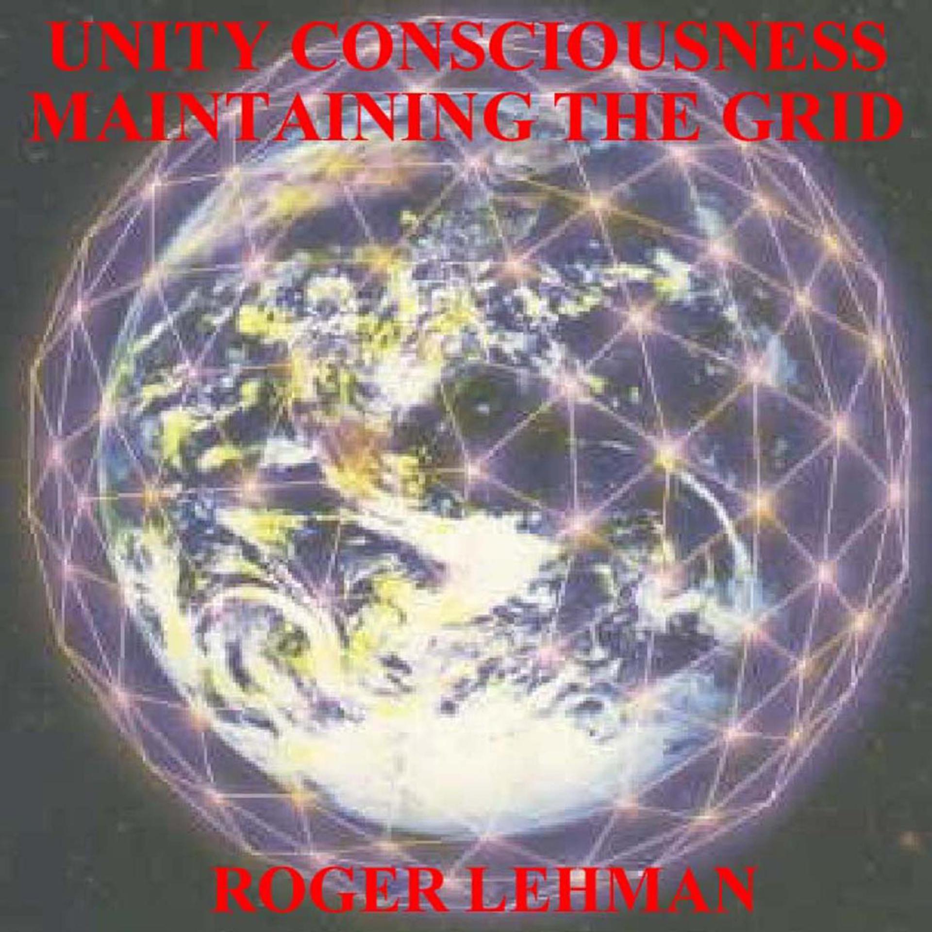 Постер альбома Unity Consciousness - Maintaining the Grid