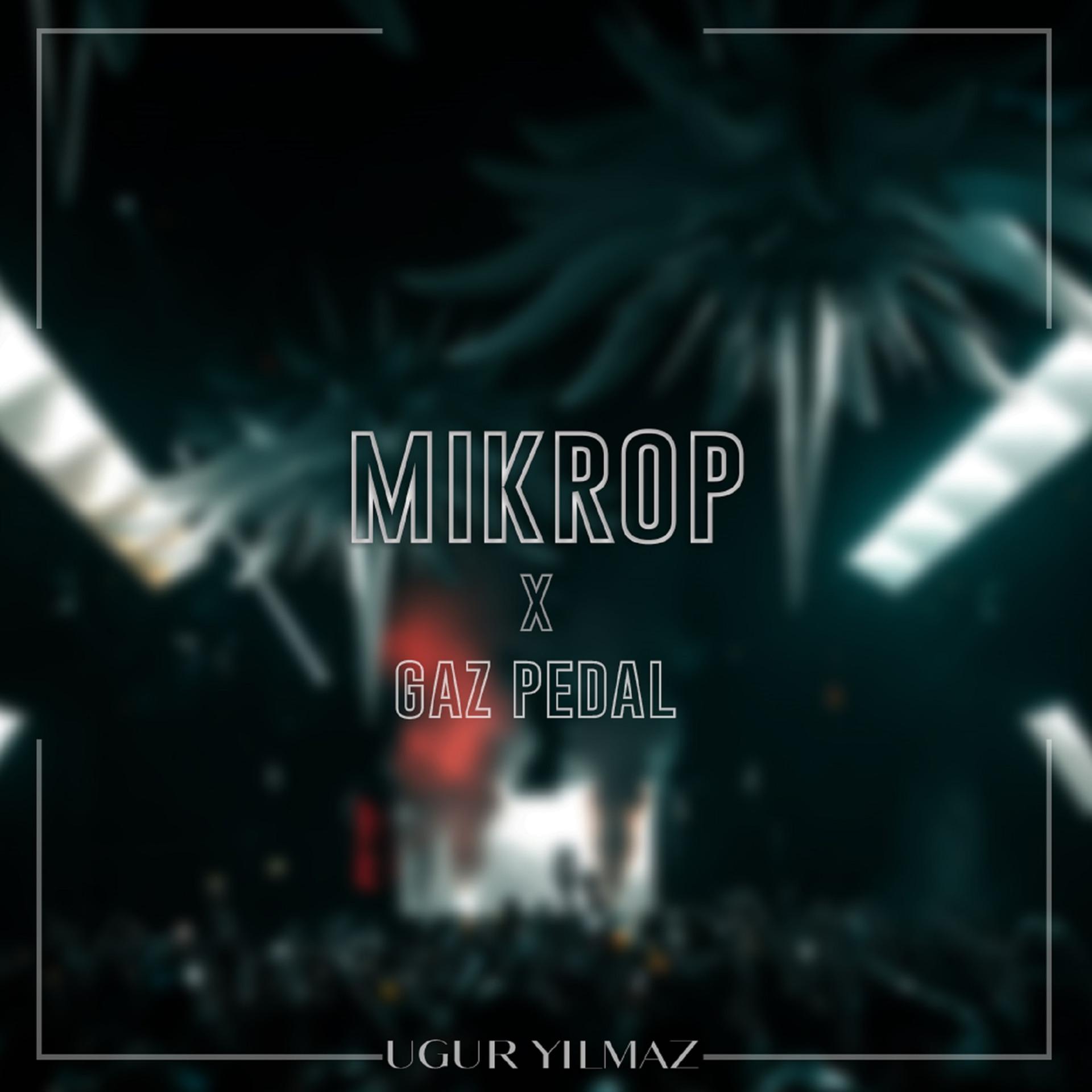 Постер альбома Mikrop X Gaz Pedal