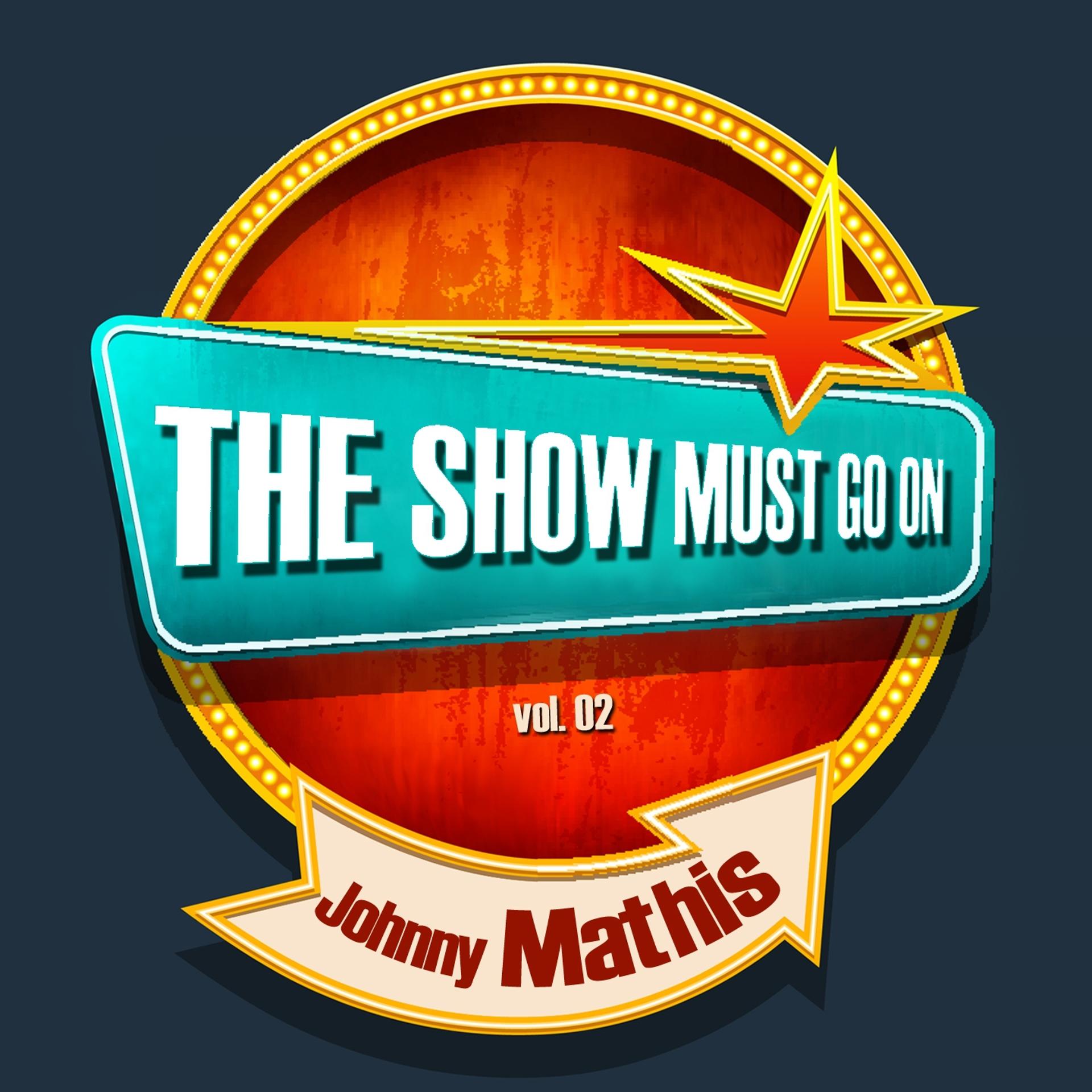 Постер альбома THE SHOW MUST GO ON with Johnny Mathis, Vol. 02