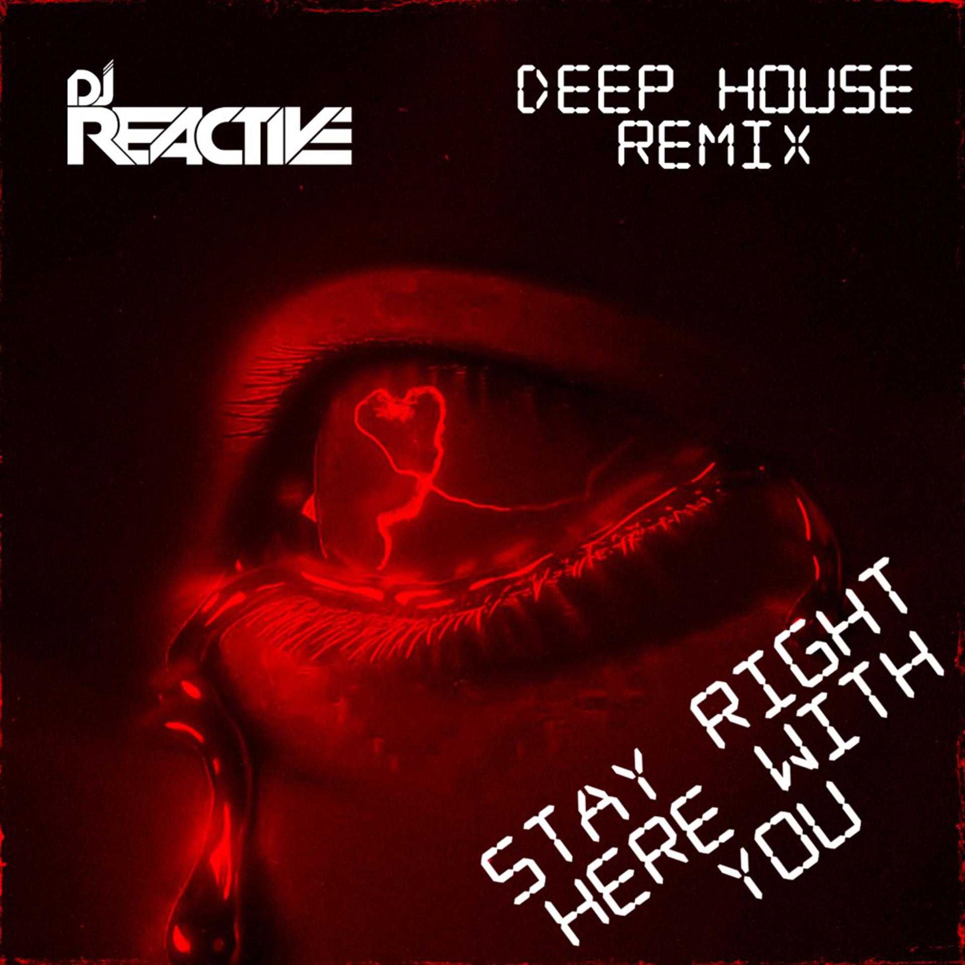 Постер альбома Stay Right Here with You (Deep House Remix)