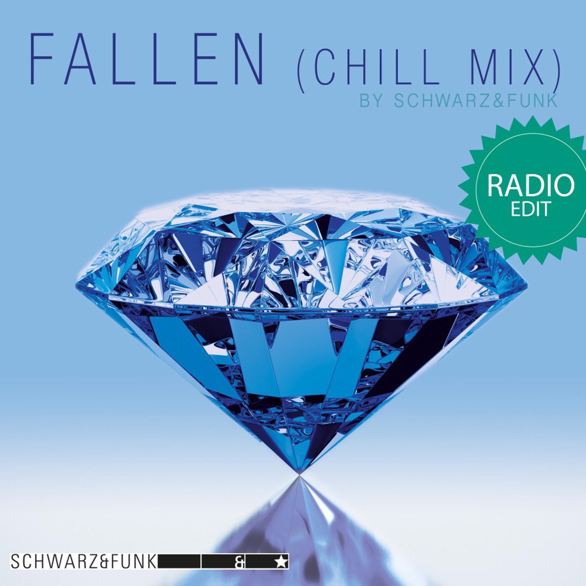 Постер альбома Fallen (Chill Mix Radio Edit)
