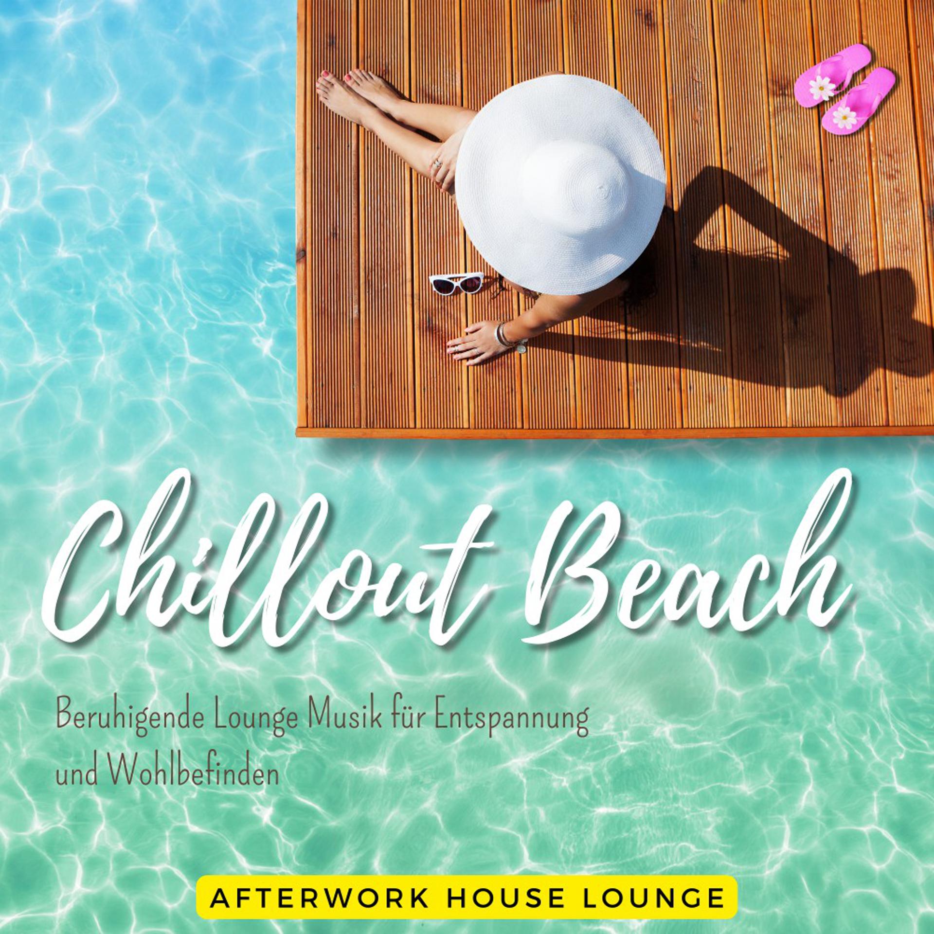 Постер альбома Chillout Beach - Beruhigende Lounge Musik für Entspannung und Wohlbefinden