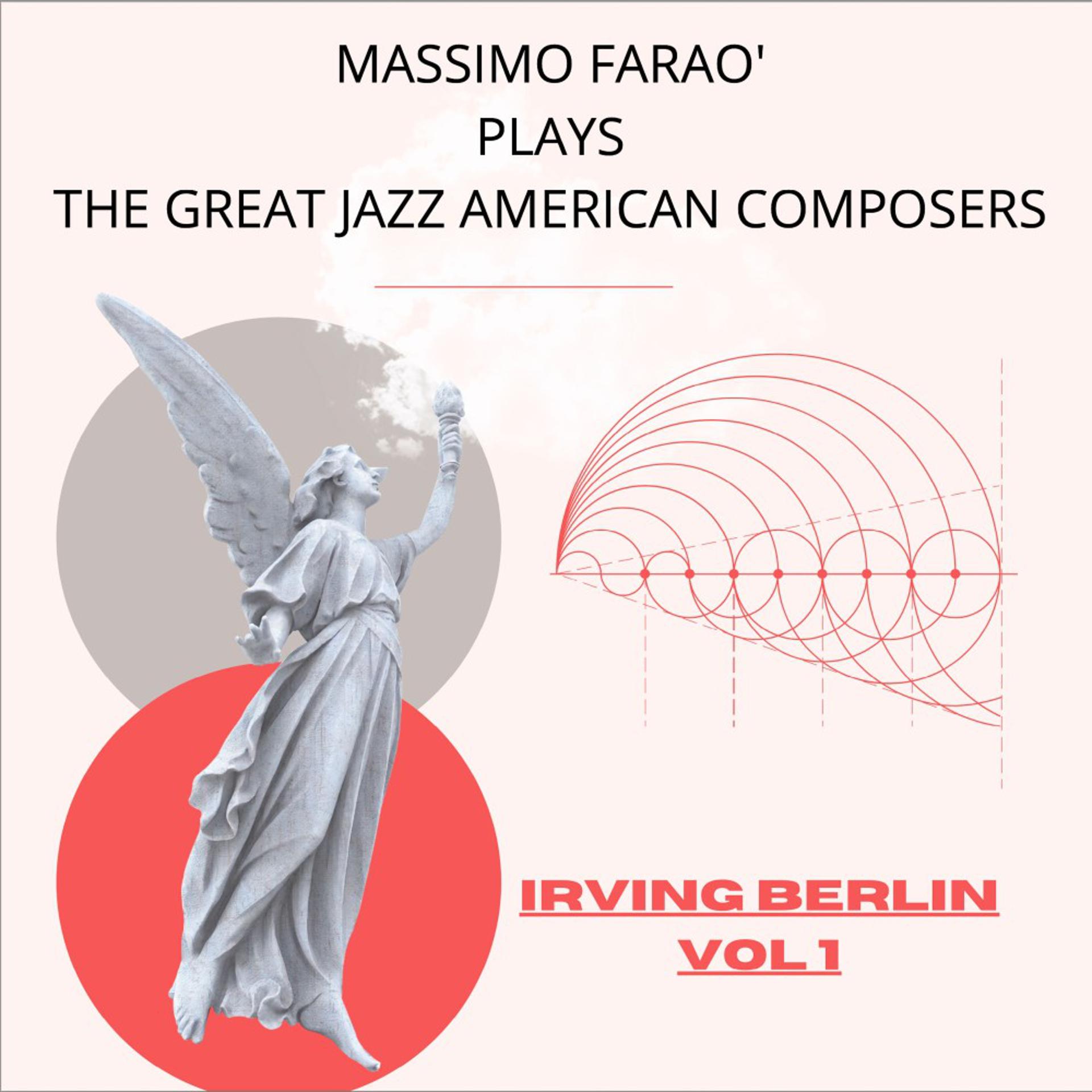 Постер альбома Massimo Faraò Plays the Great Jazz American Composers: Irving Berlin, Vol. 1