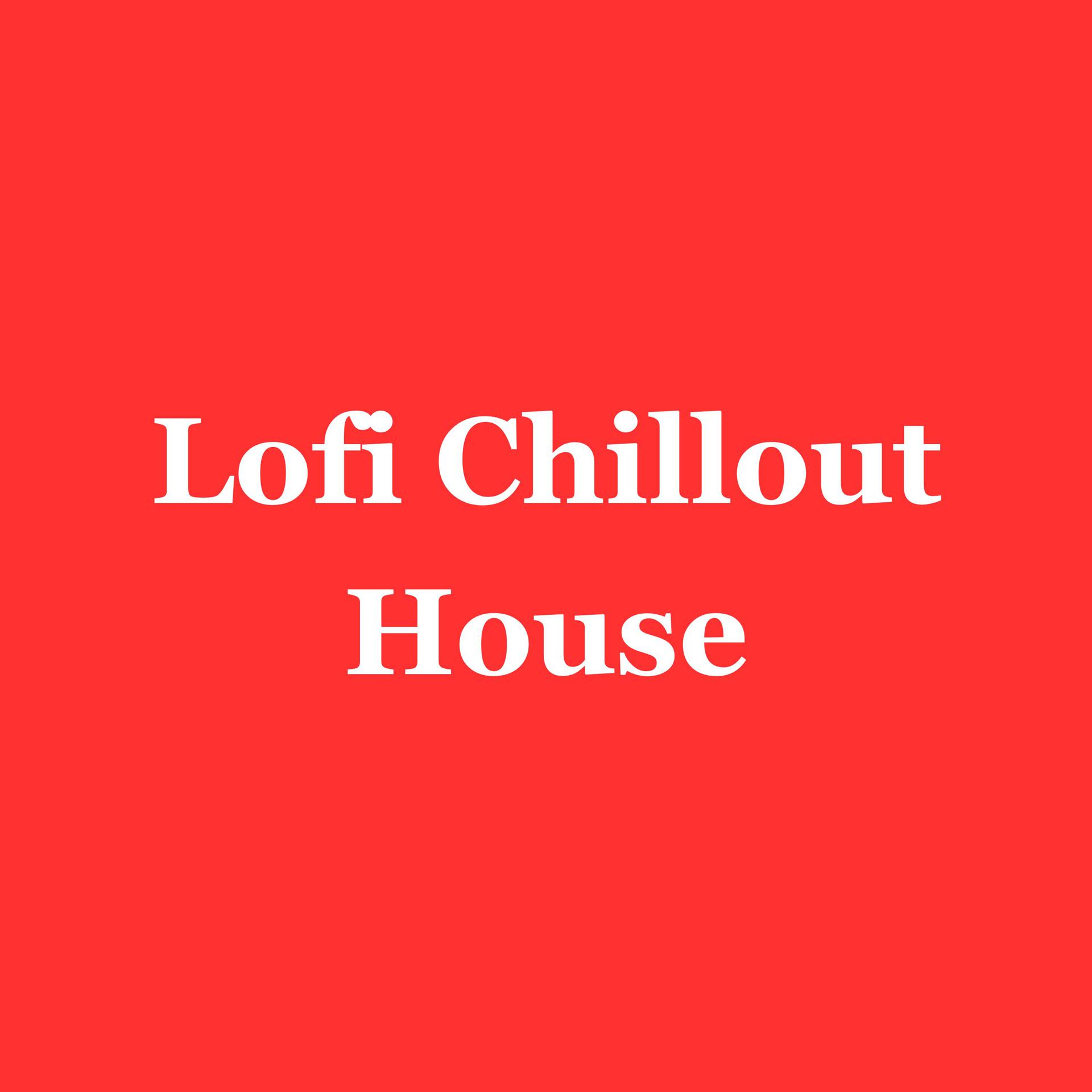 Постер альбома Lofi Chillout House