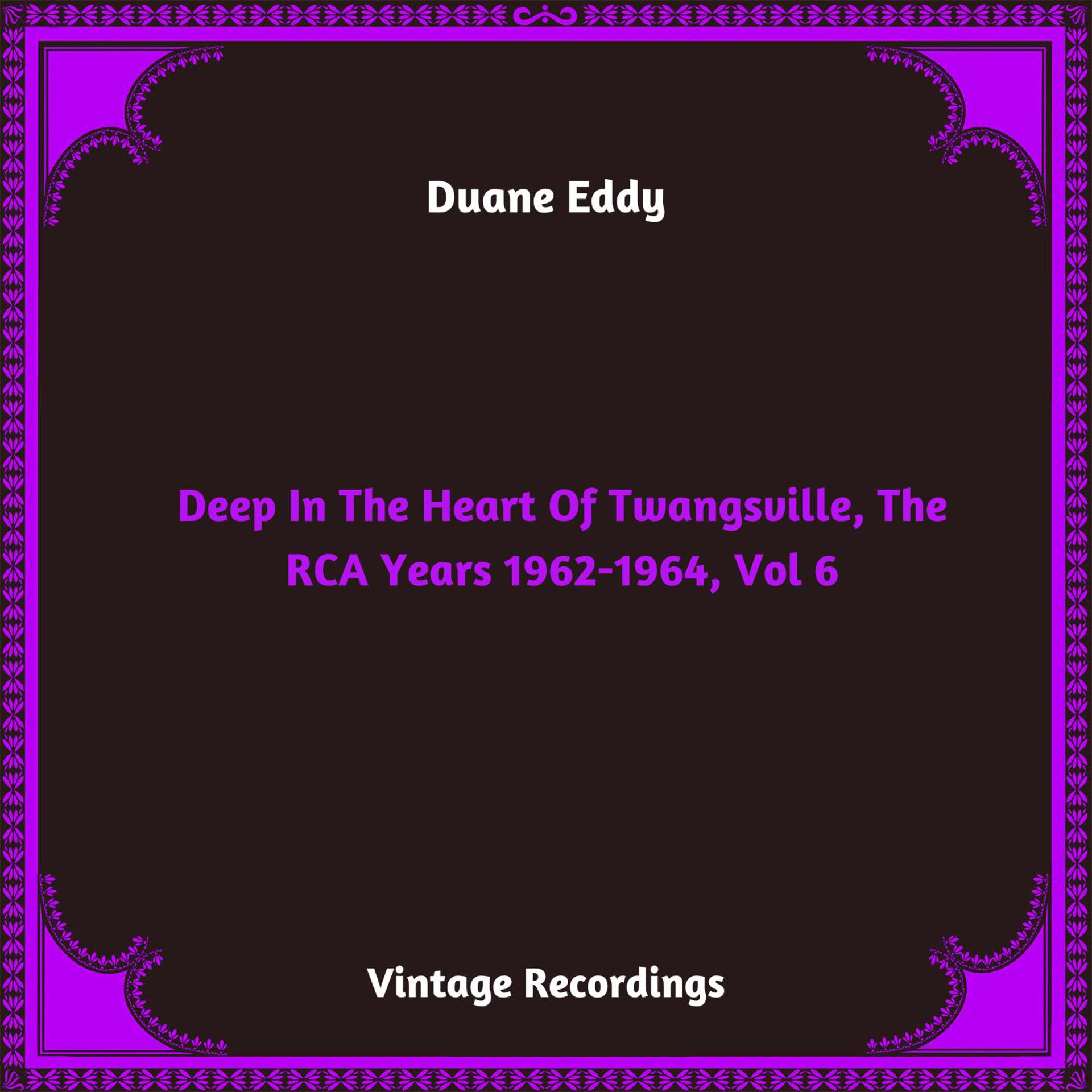 Постер альбома Deep In The Heart Of Twangsville, The RCA Years 1962-1964, Vol. 6
