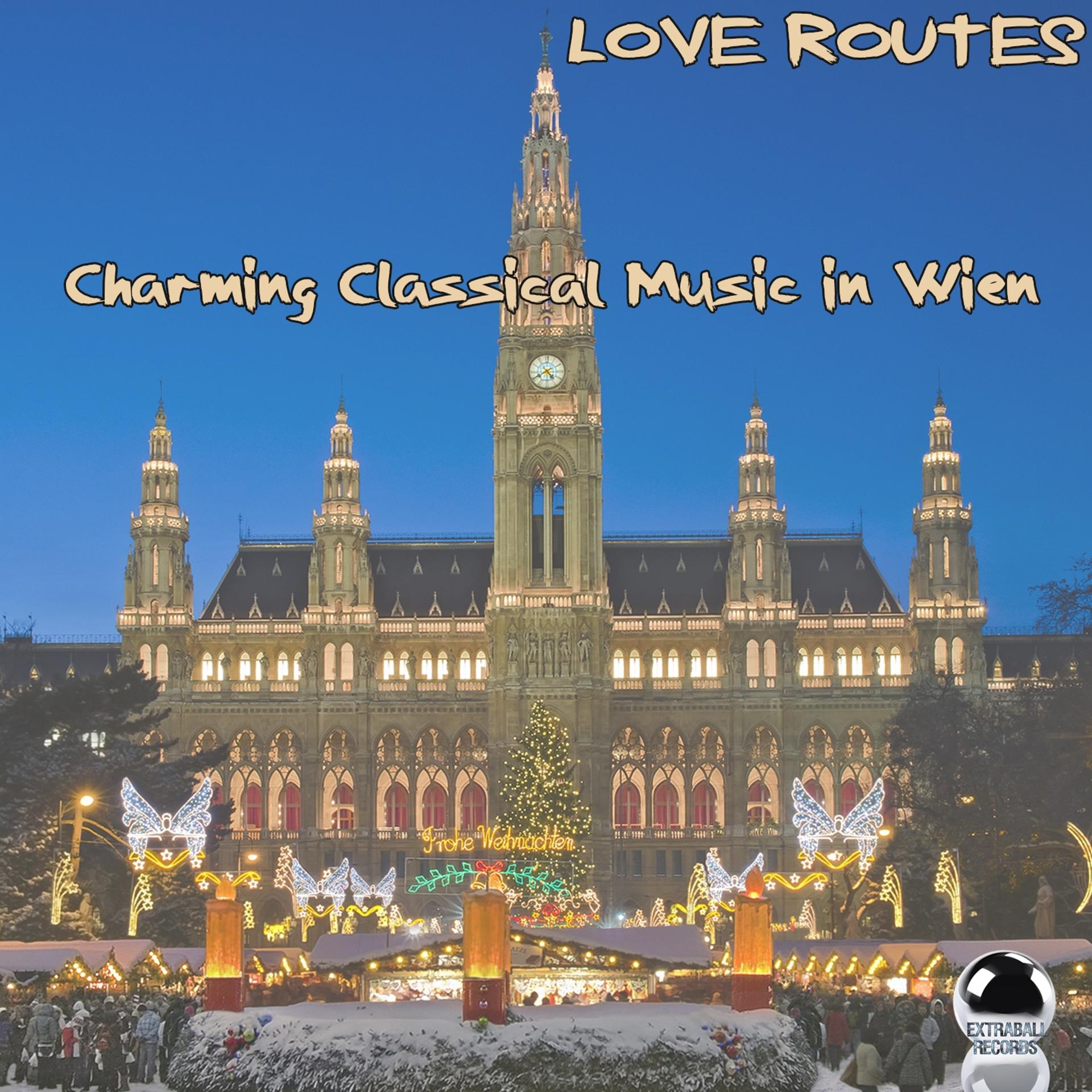 Постер альбома Love Routes (Charming Classical Music in Wien)