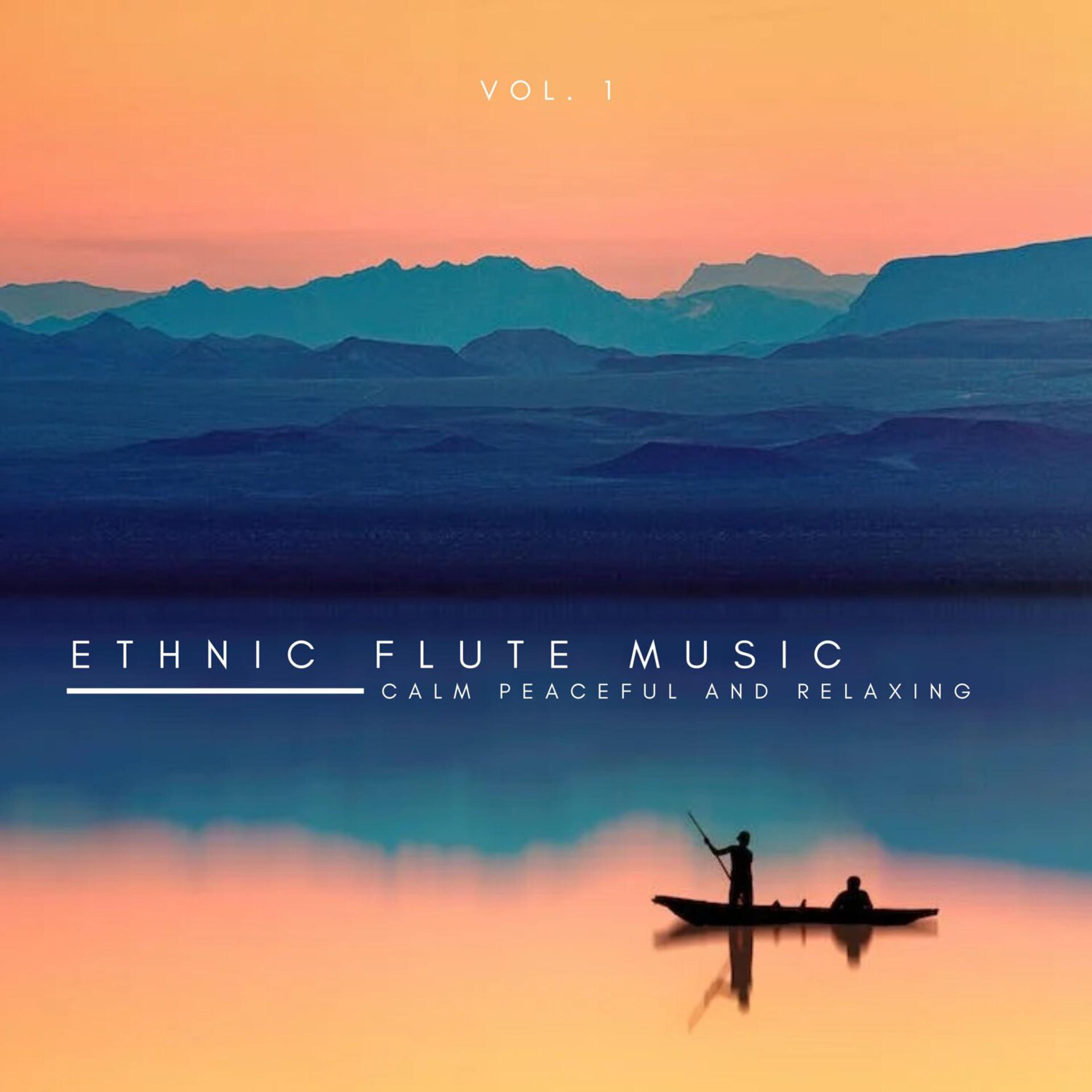 Постер альбома Ethnic Flute Music: Calm Peaceful and Relaxing, Vol. 01