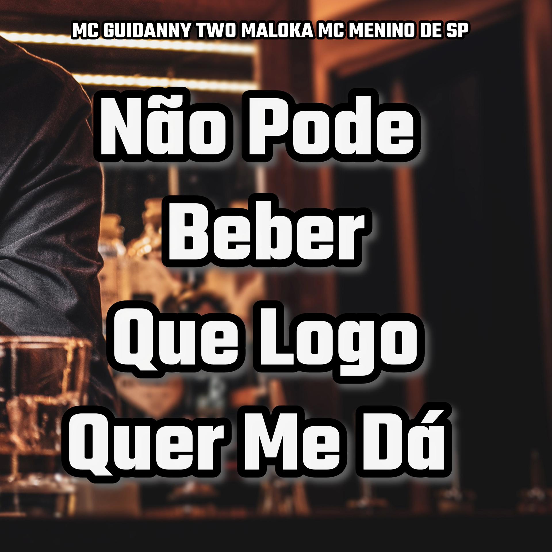 Постер альбома Não Pode Beber, Que Logo Quer Me Dá