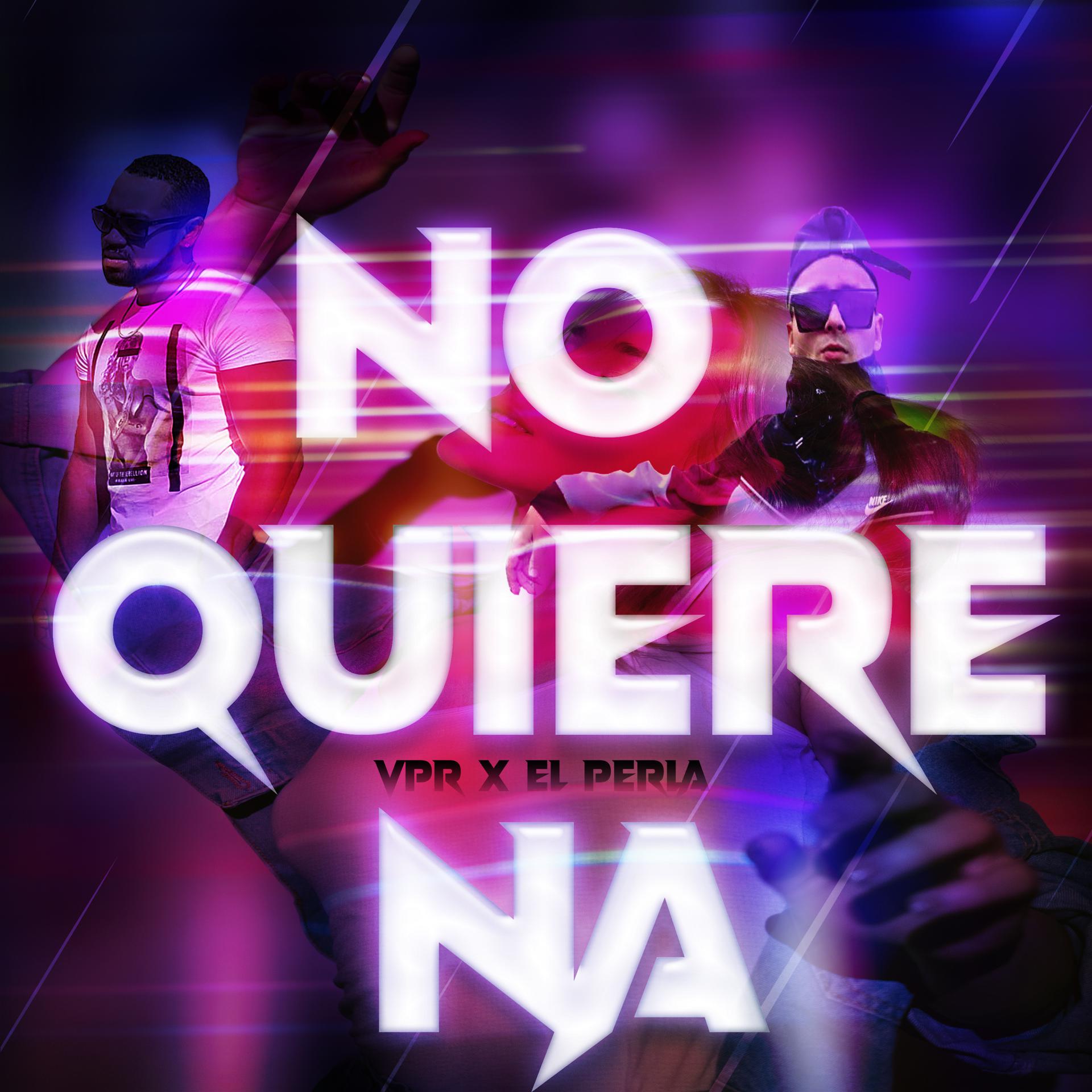 Постер альбома No Quiere Na (feat. El Perla)