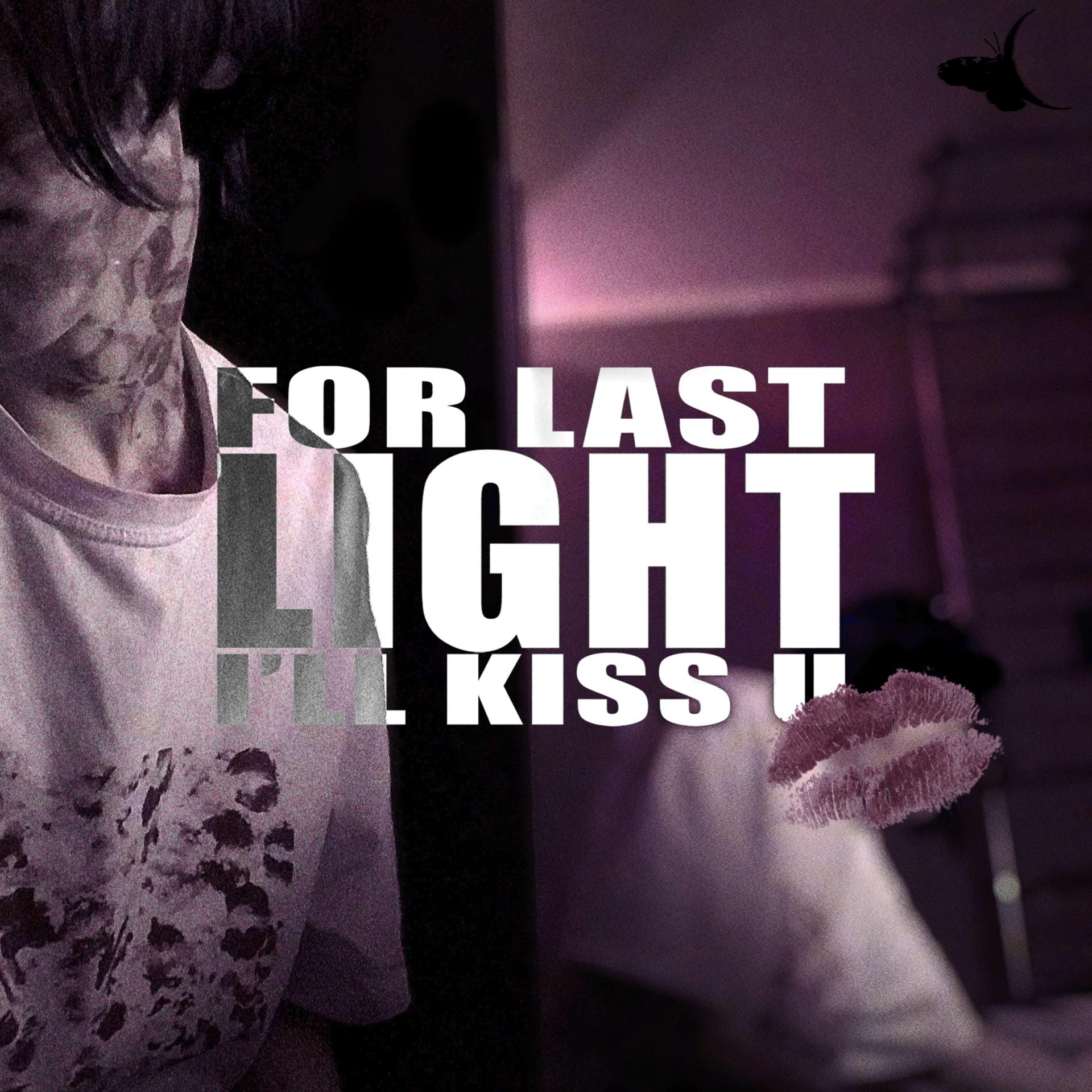 Постер альбома for last light i'll kiss u